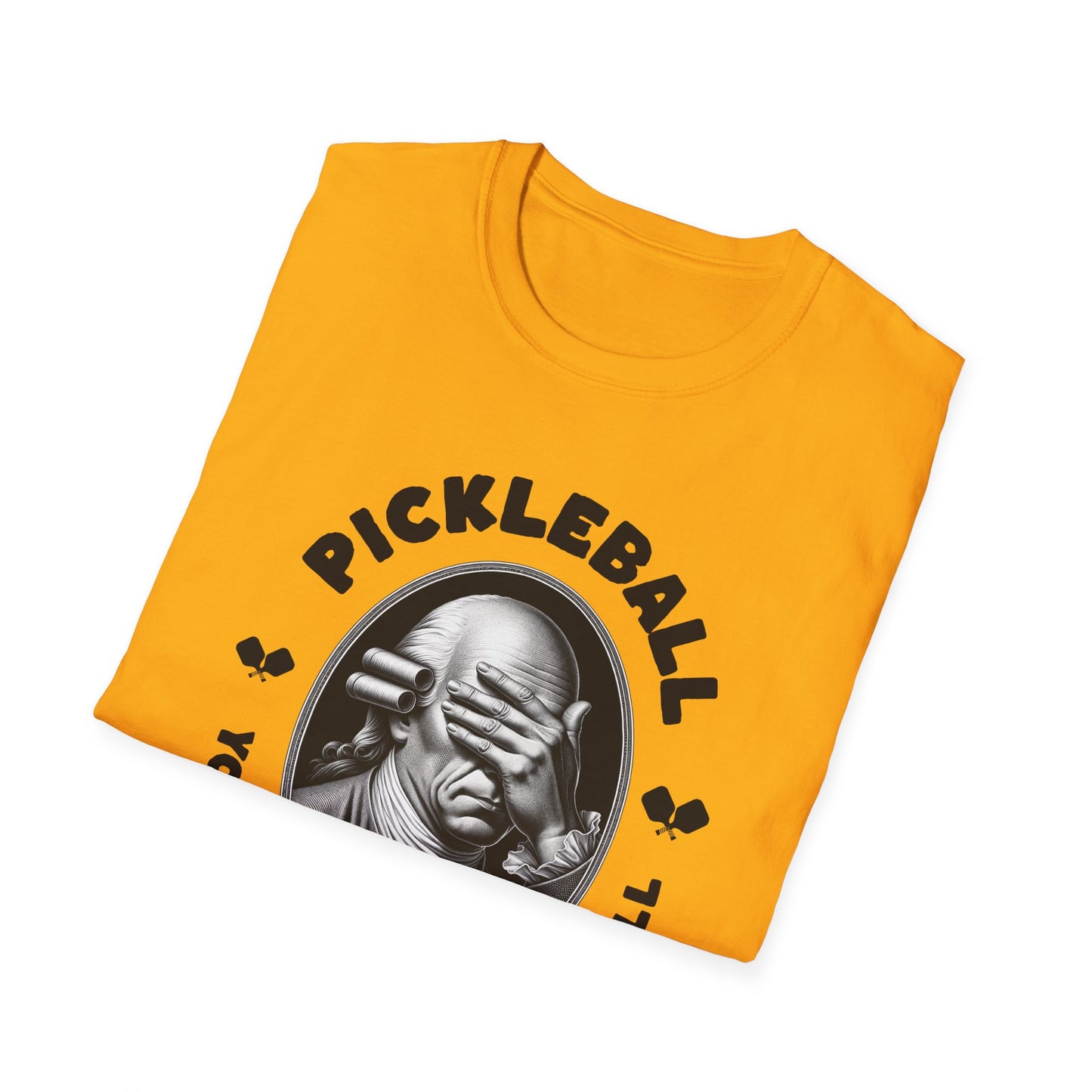 You Gotta Watch The Ball.  Pickleball Tee.