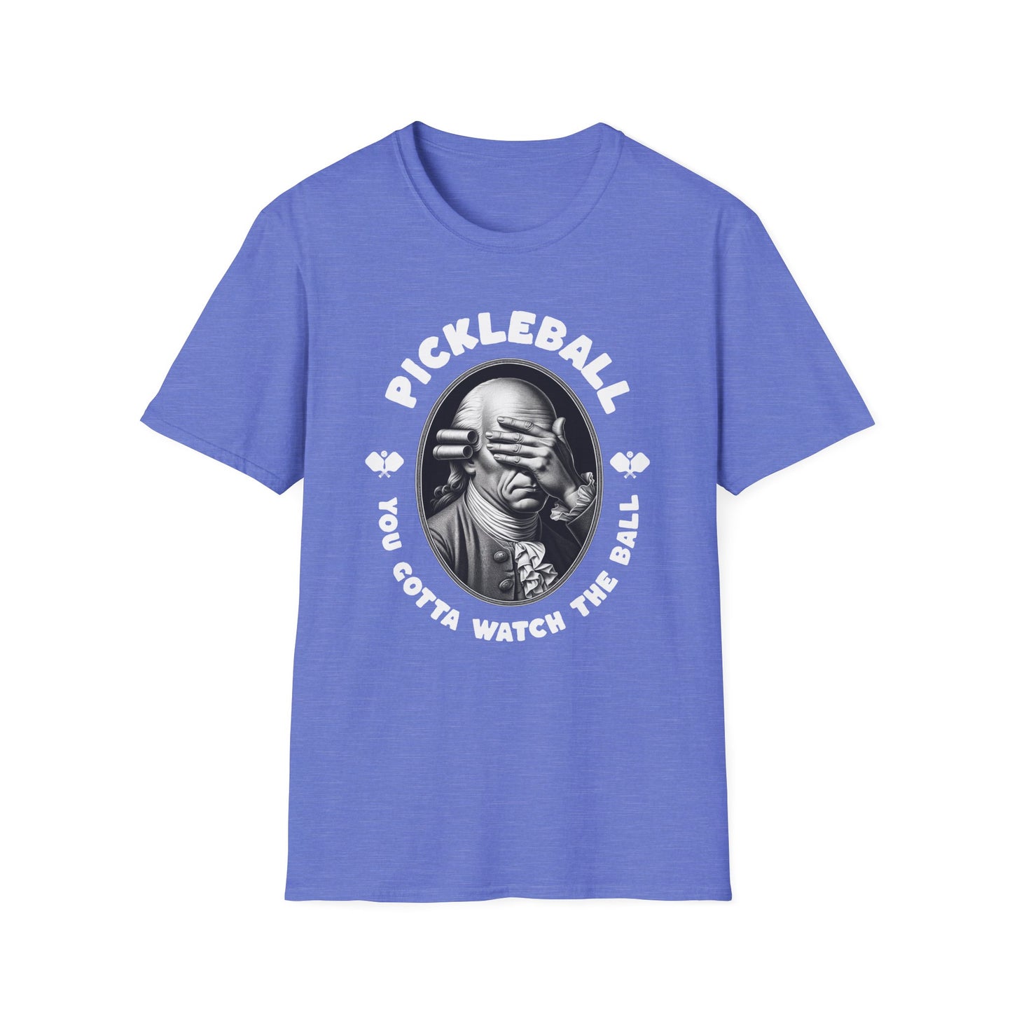 You Gotta Watch The Ball. Pickleball Tee.