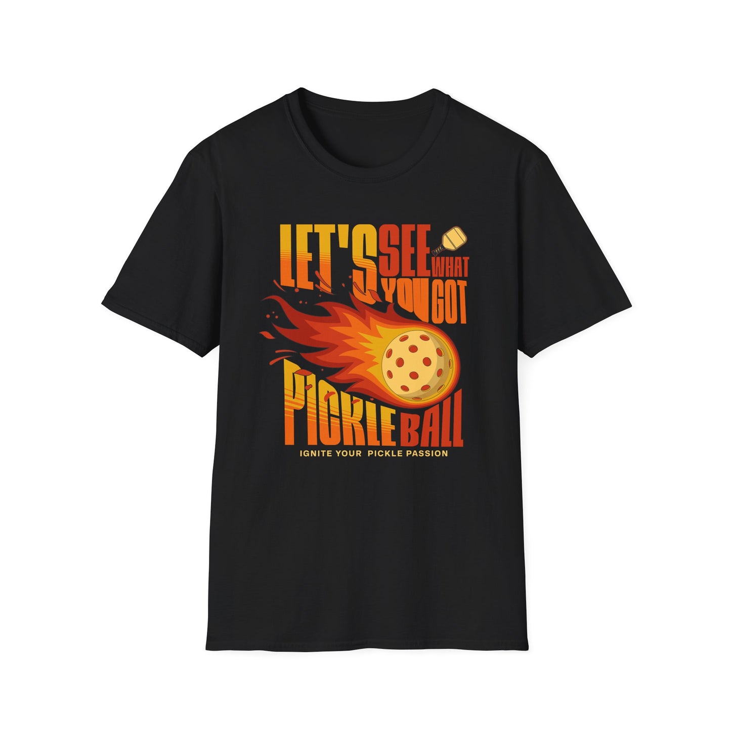 Let's See What You Got. Pickleball Tee.