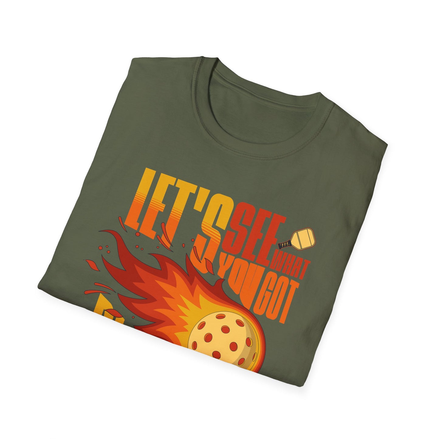 Let's See What You Got. Pickleball Tee.