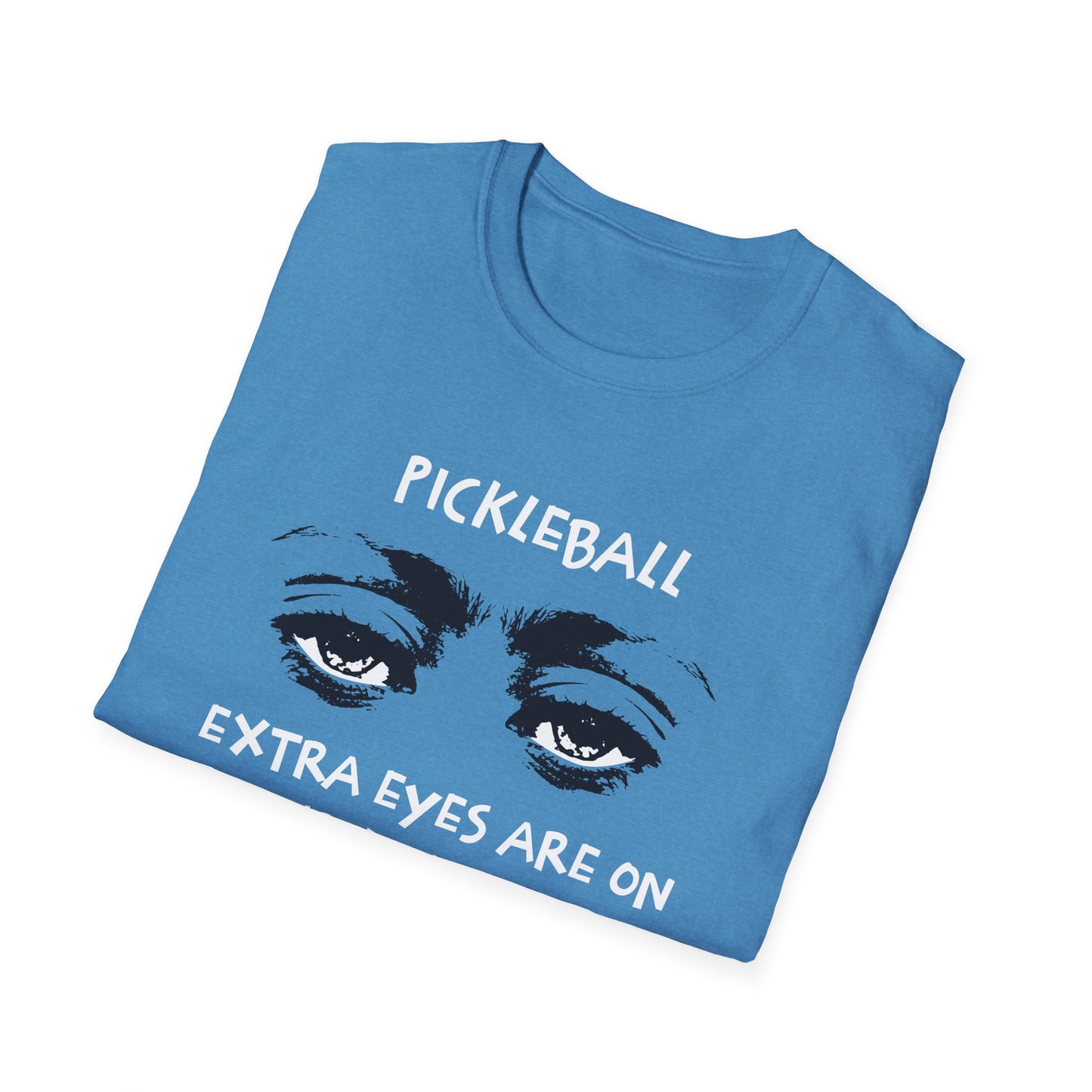 Extra Eyes Are On Your Line Calls. Pickleball Tee.