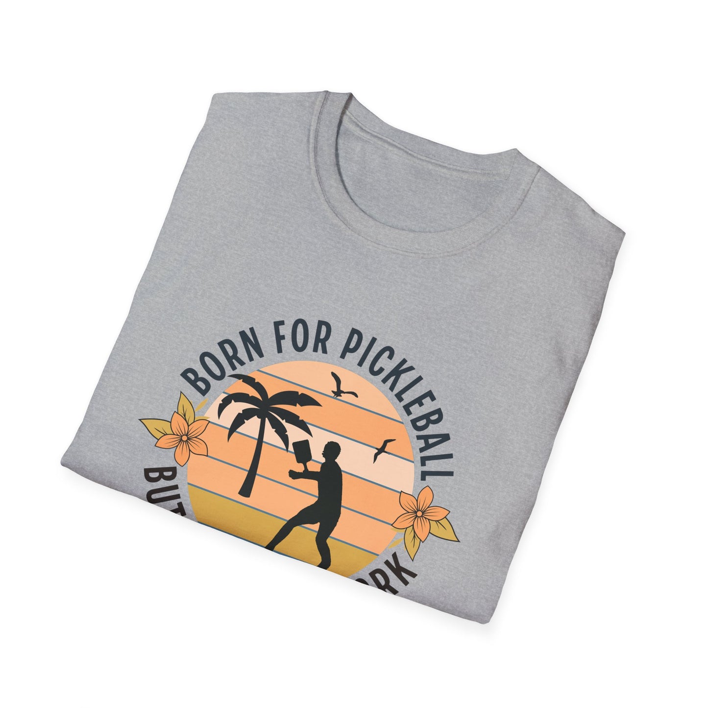 Born for Pickleball Tee.