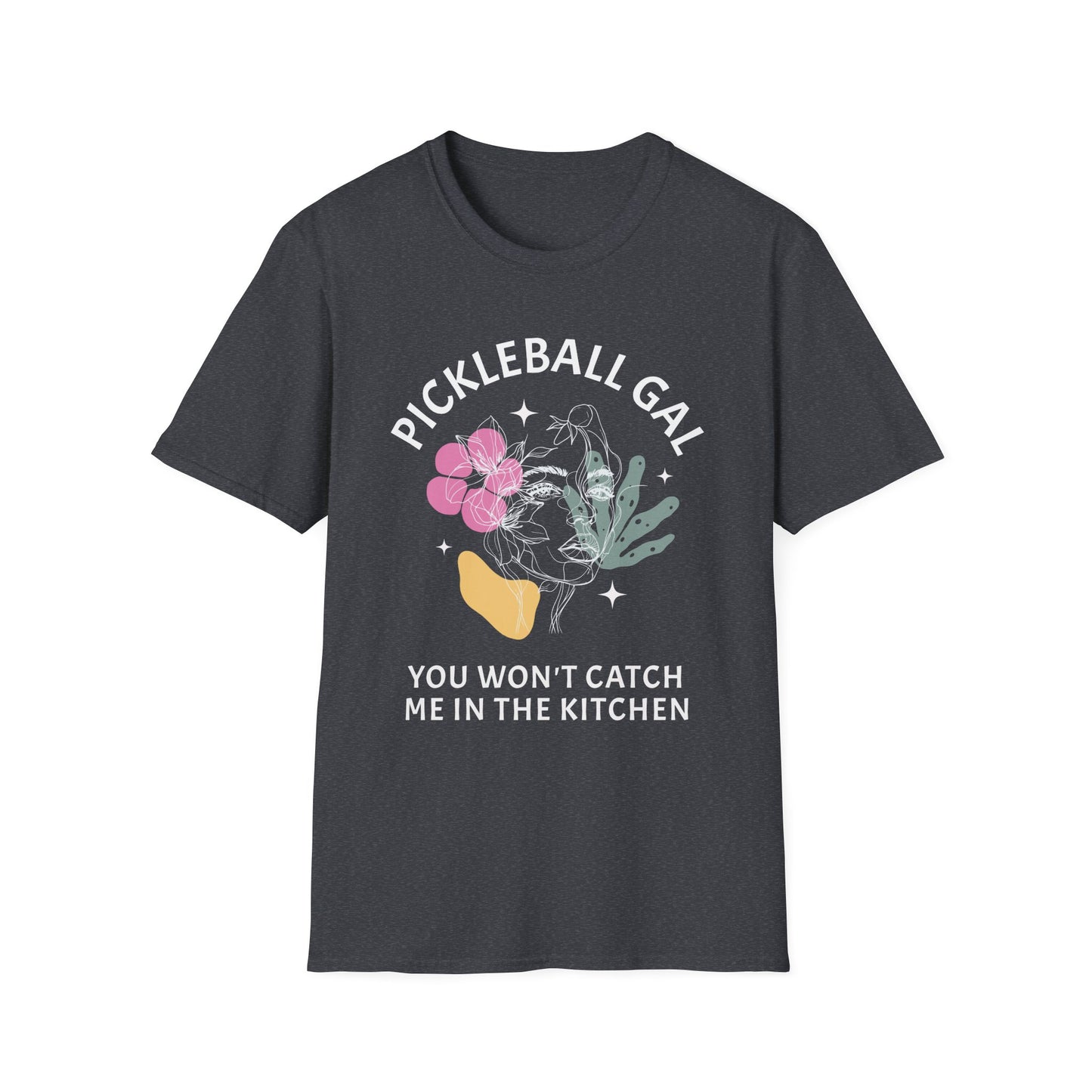 You Won't Catch Me In Kitchen. Pickleball Tee.