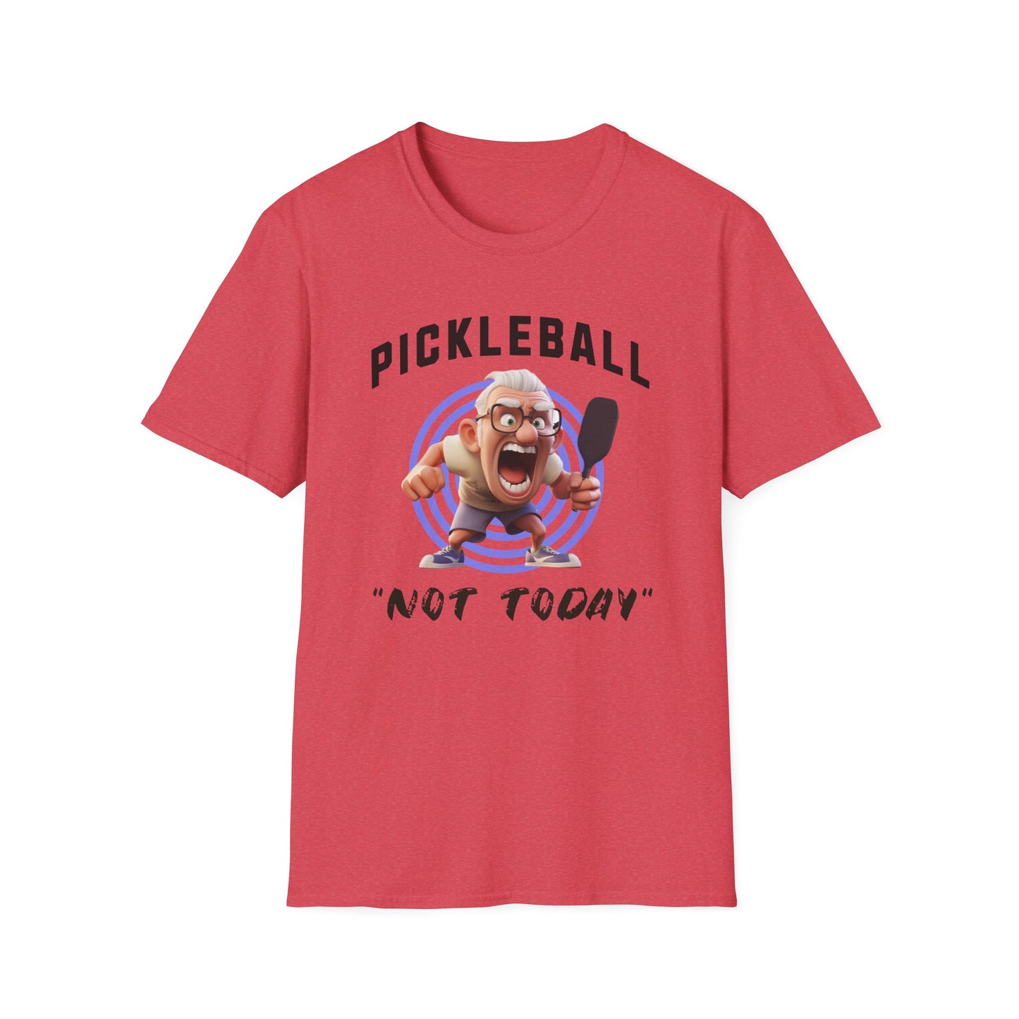 "Not Today!" Pickleball Tee.