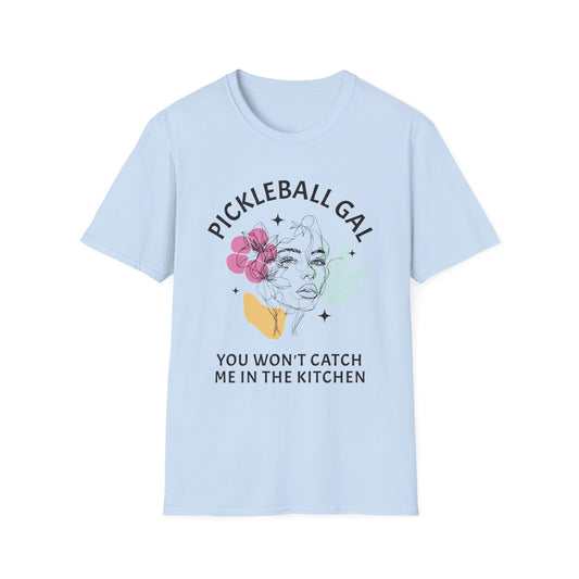 You Won't Catch Me In Kitchen.  Pickleball Tee.