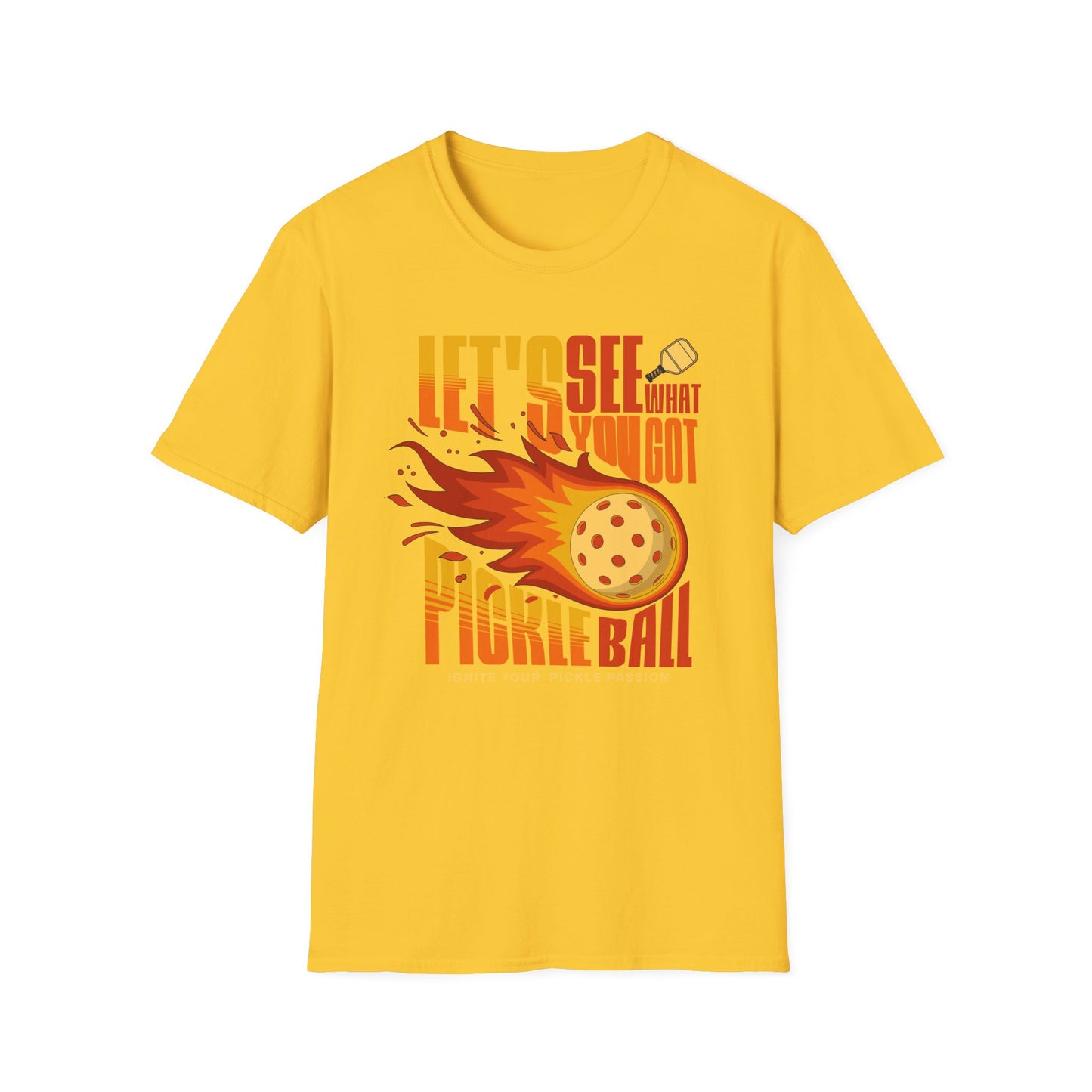 Let's See What You Got. Pickleball Tee.