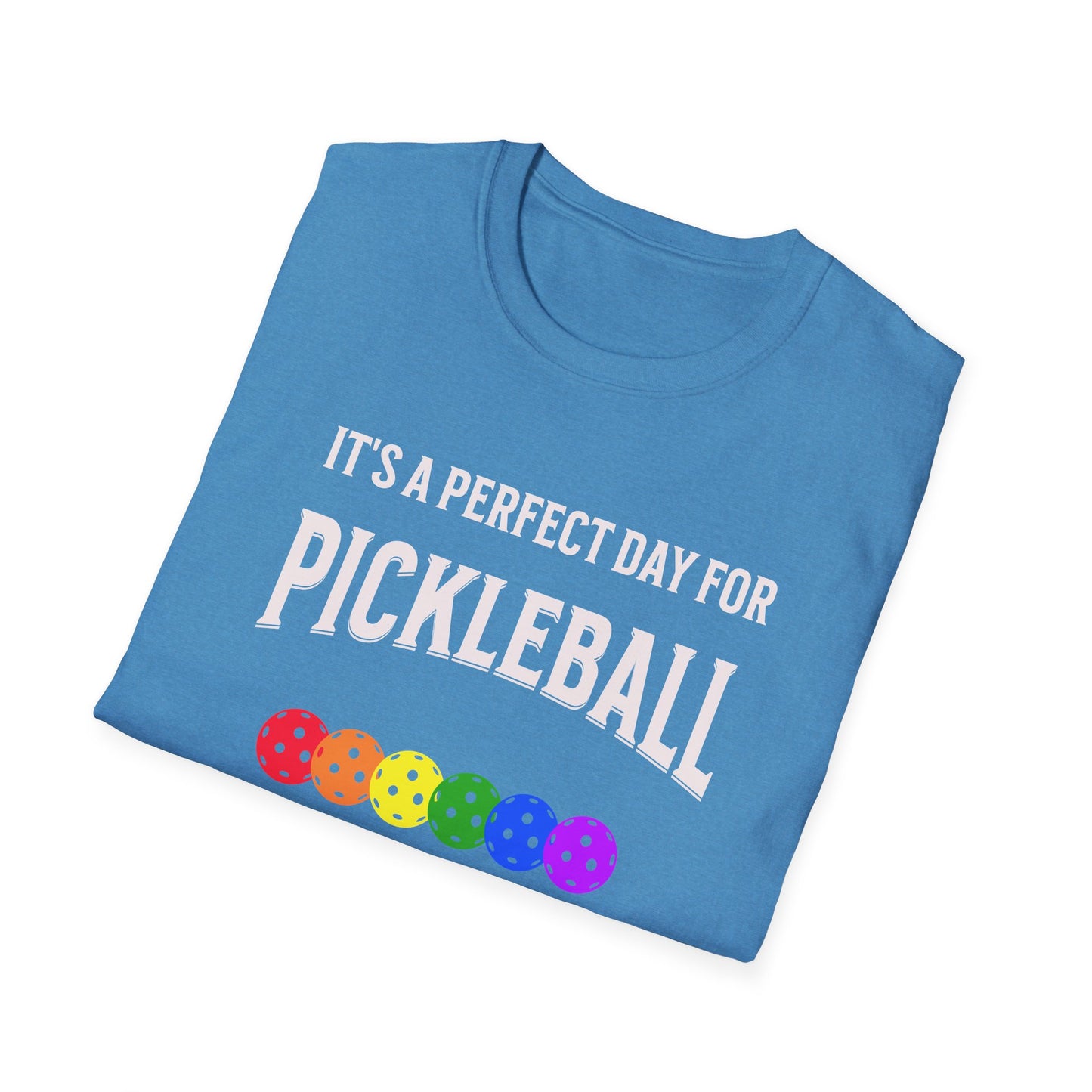 It's A Perfect Day For Pickleball. Unisex Softstyle T-Shirt