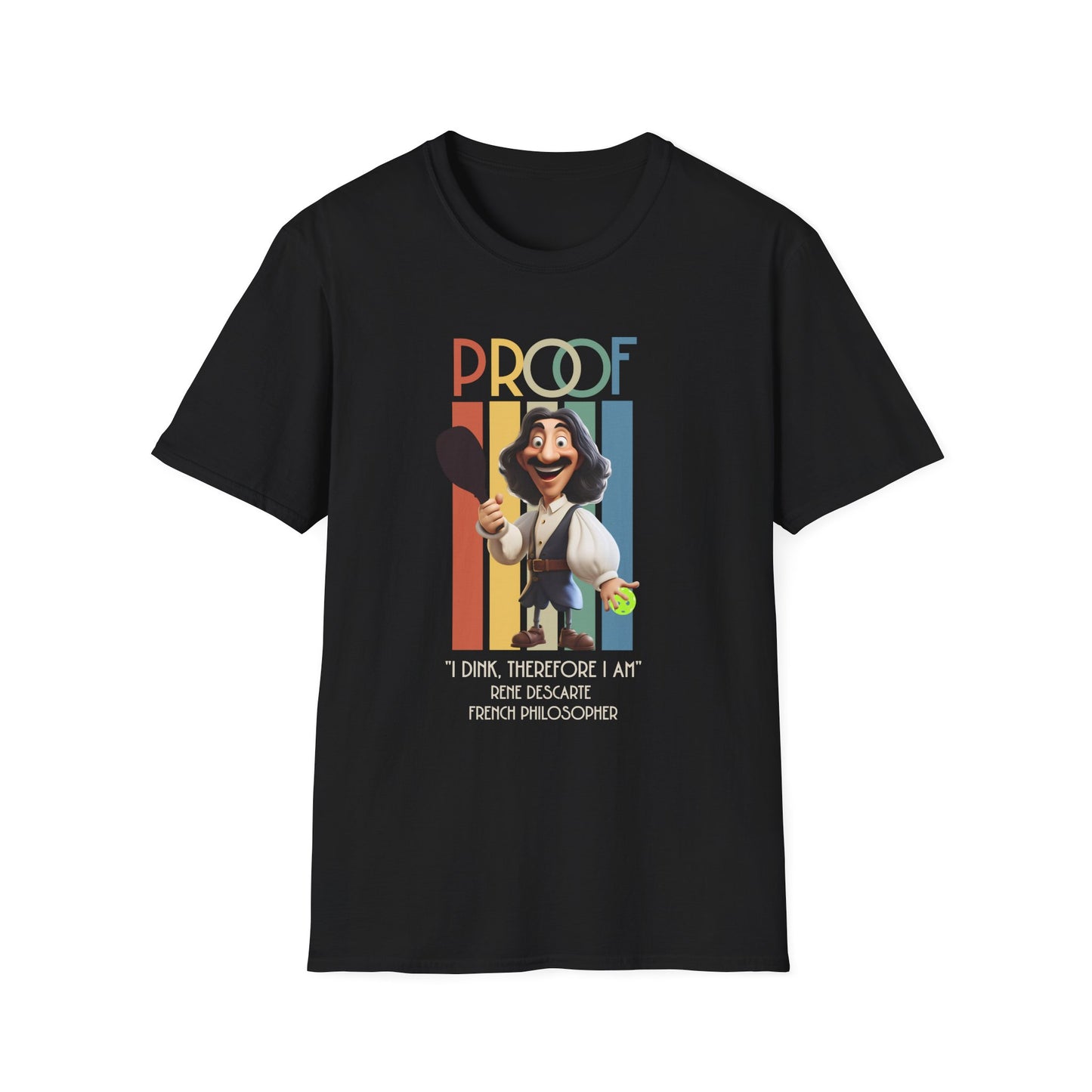Proof! I Dink, therefore I Am! Pickleball Tee.