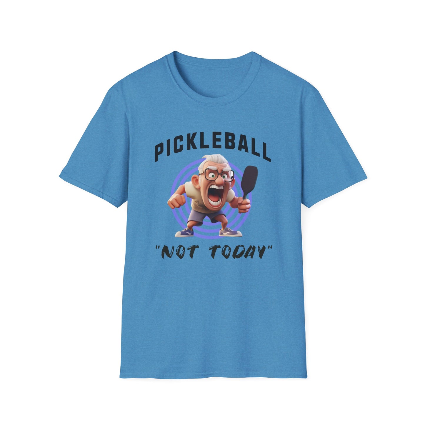"Not Today!" Pickleball Tee.