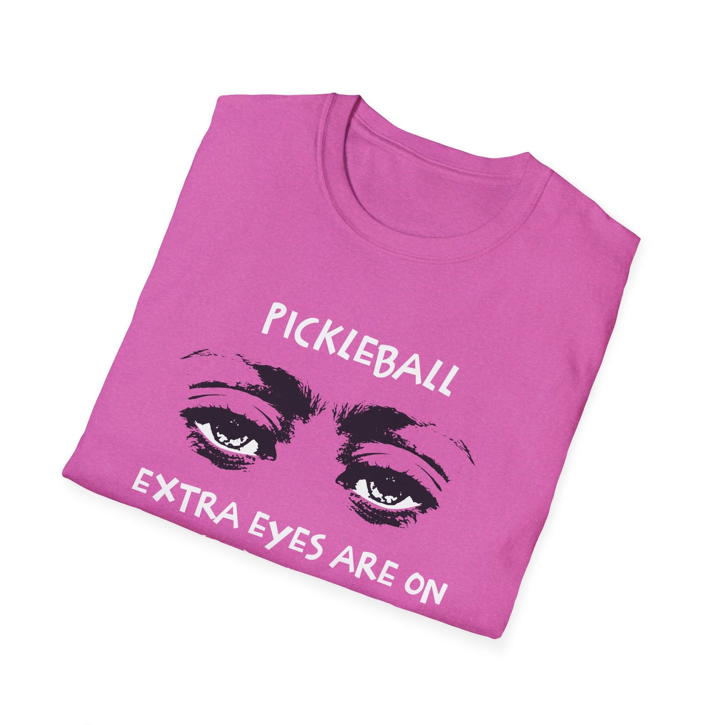 Extra Eyes Are On Your Line Calls. Pickleball Tee.