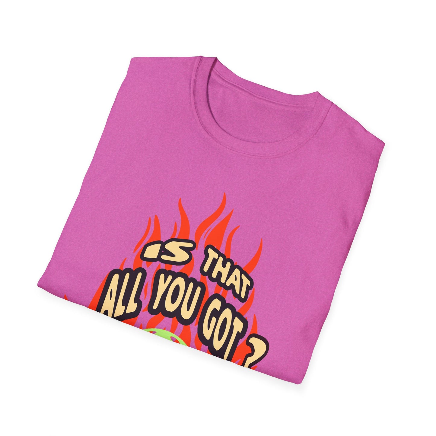 Is That All You Got? Pickleball Tee.