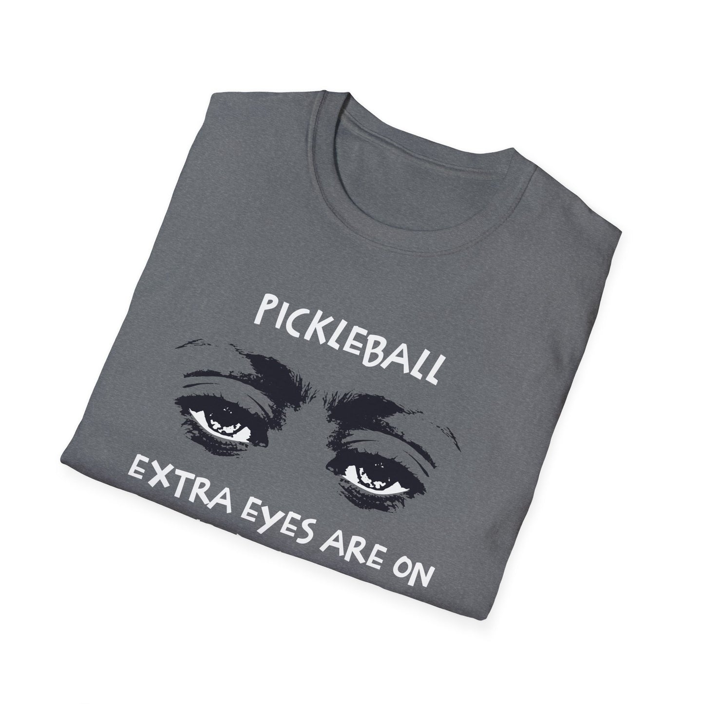 Extra Eyes Are On Your Line Calls. Pickleball Tee.