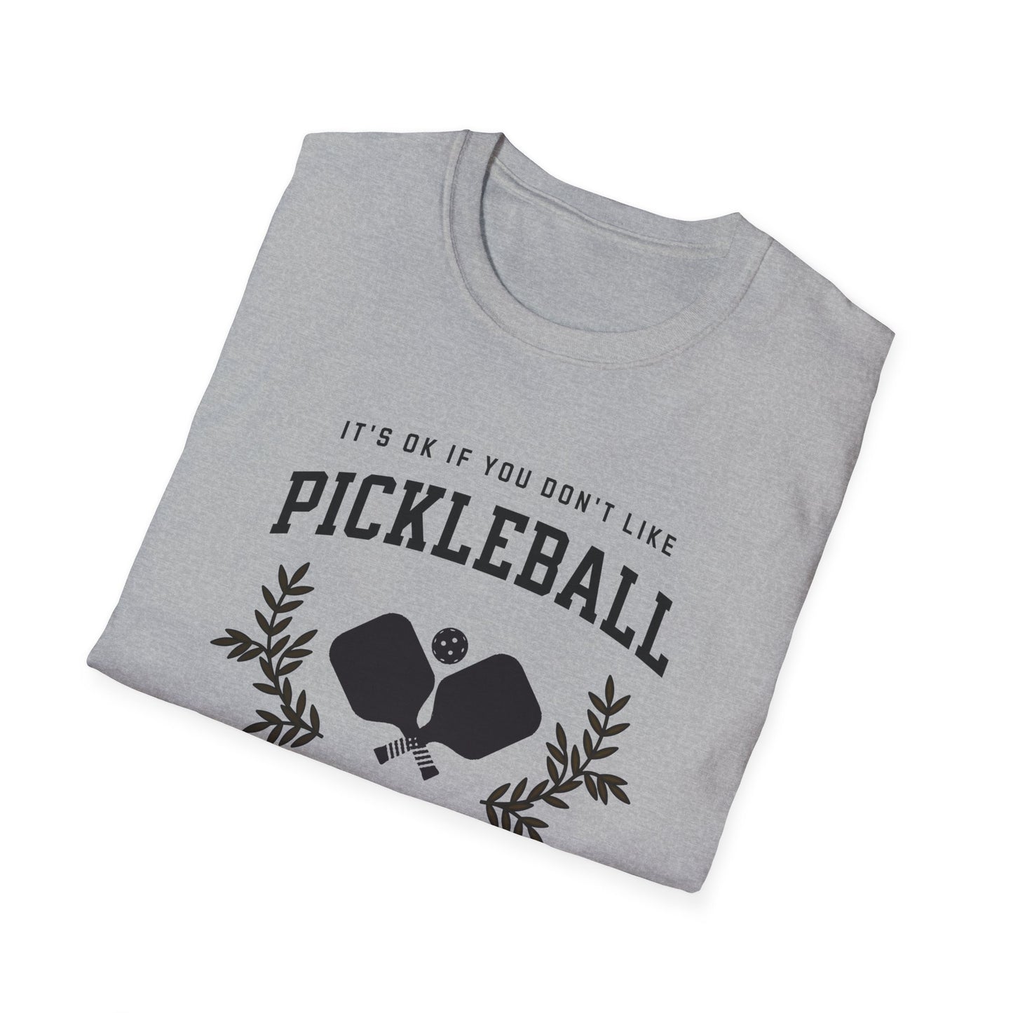 It's OK if You Don't. Pickleball Tee.
