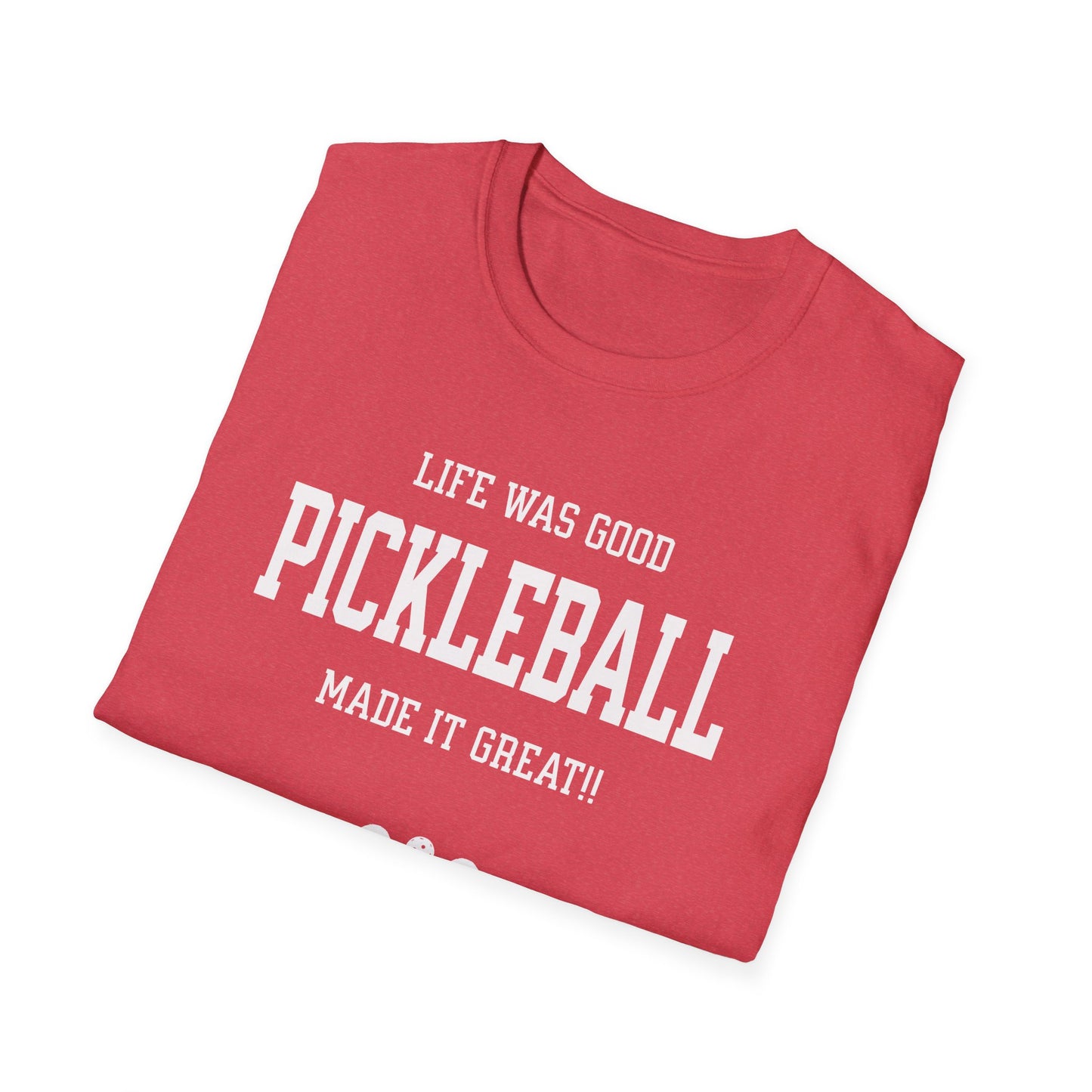 Life was Good. Pickleball Tee.