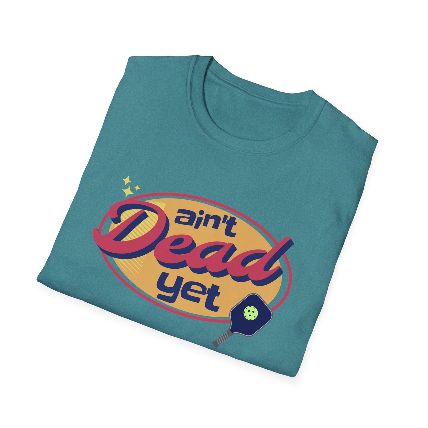 Ain't Dead Yet. Pickleball Tee.