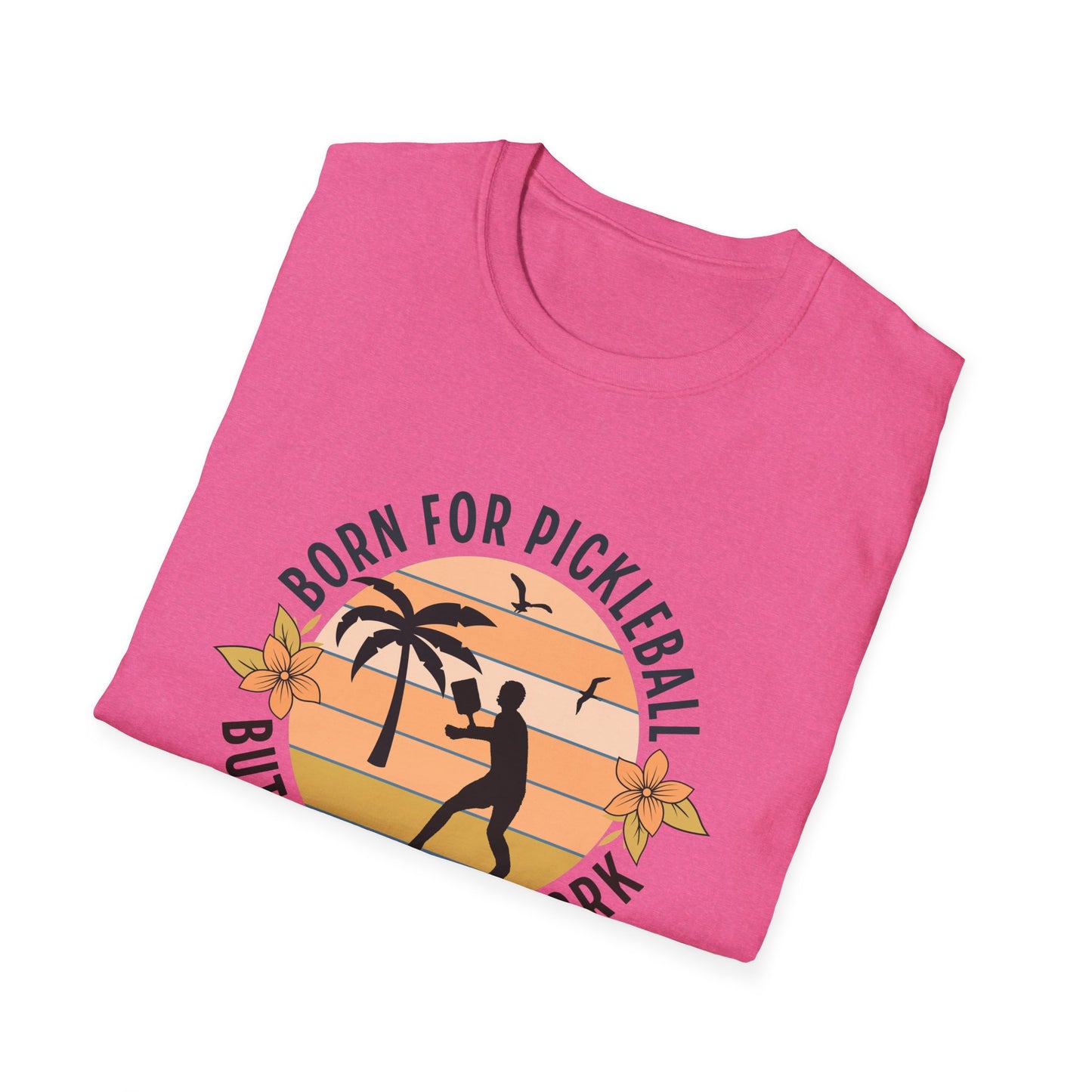 Born for Pickleball Tee.