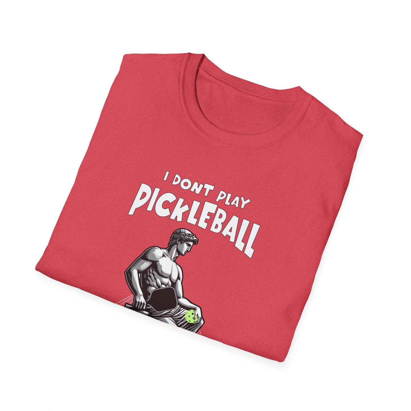 I Don't Play Pickleball Because I'm Good At It (Statue). Pickleball Tee.