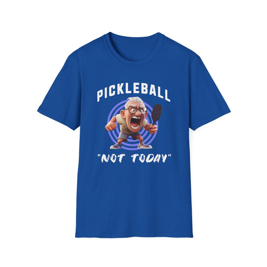 "Not Today!" Pickleball Tee.