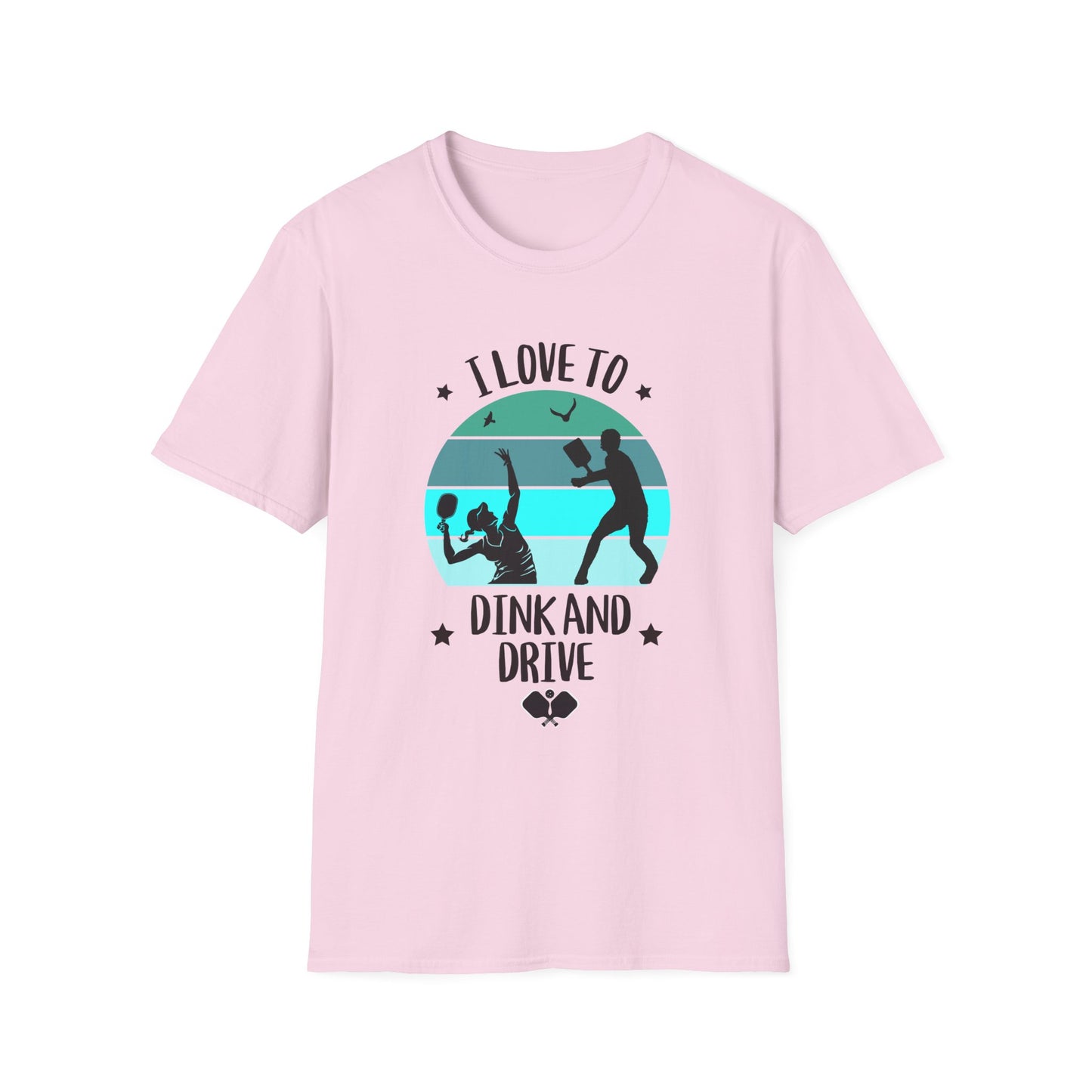 I Love to Dink and Drive! Pickleball Tee.