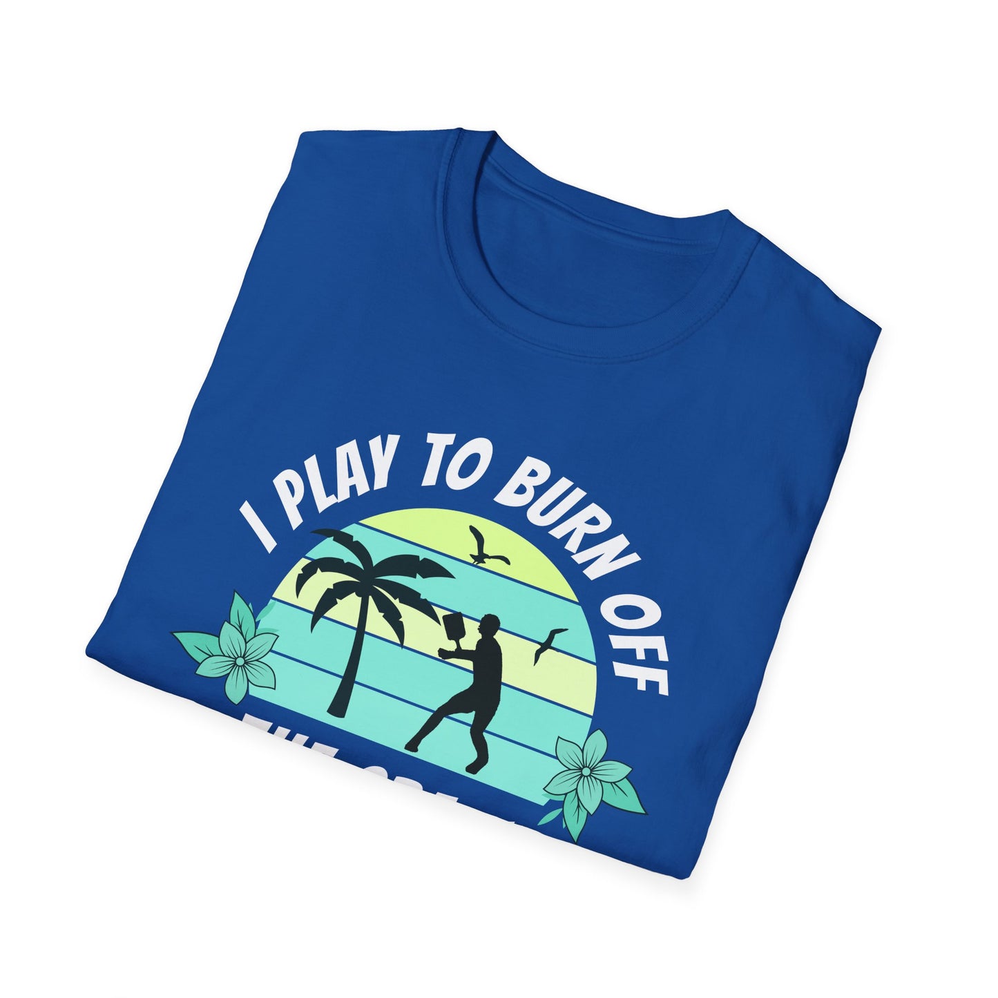 I Play To Burn Crazy. Pickleball Tee.