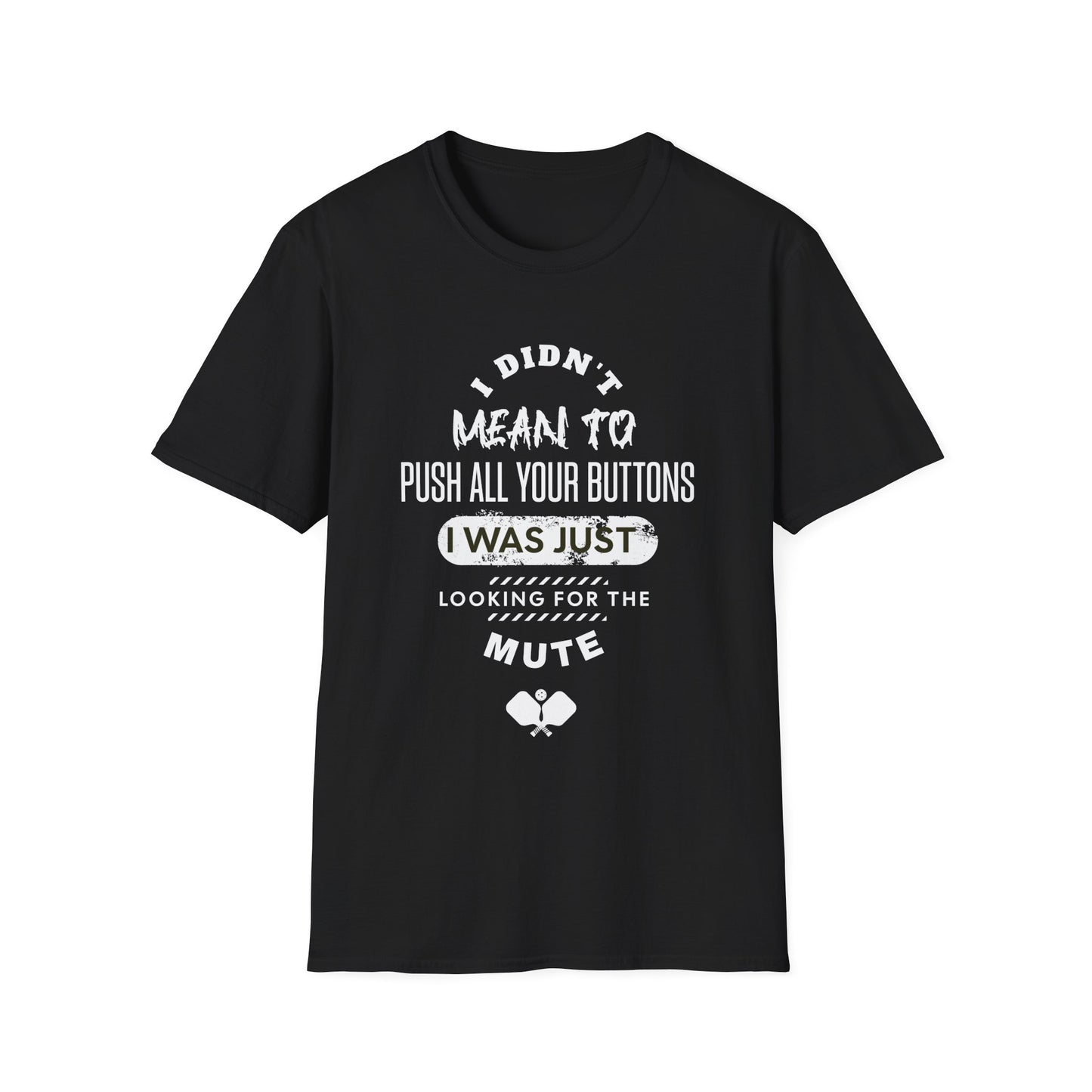 I Didn't Mean To Push Buttons Pickleball Tee.