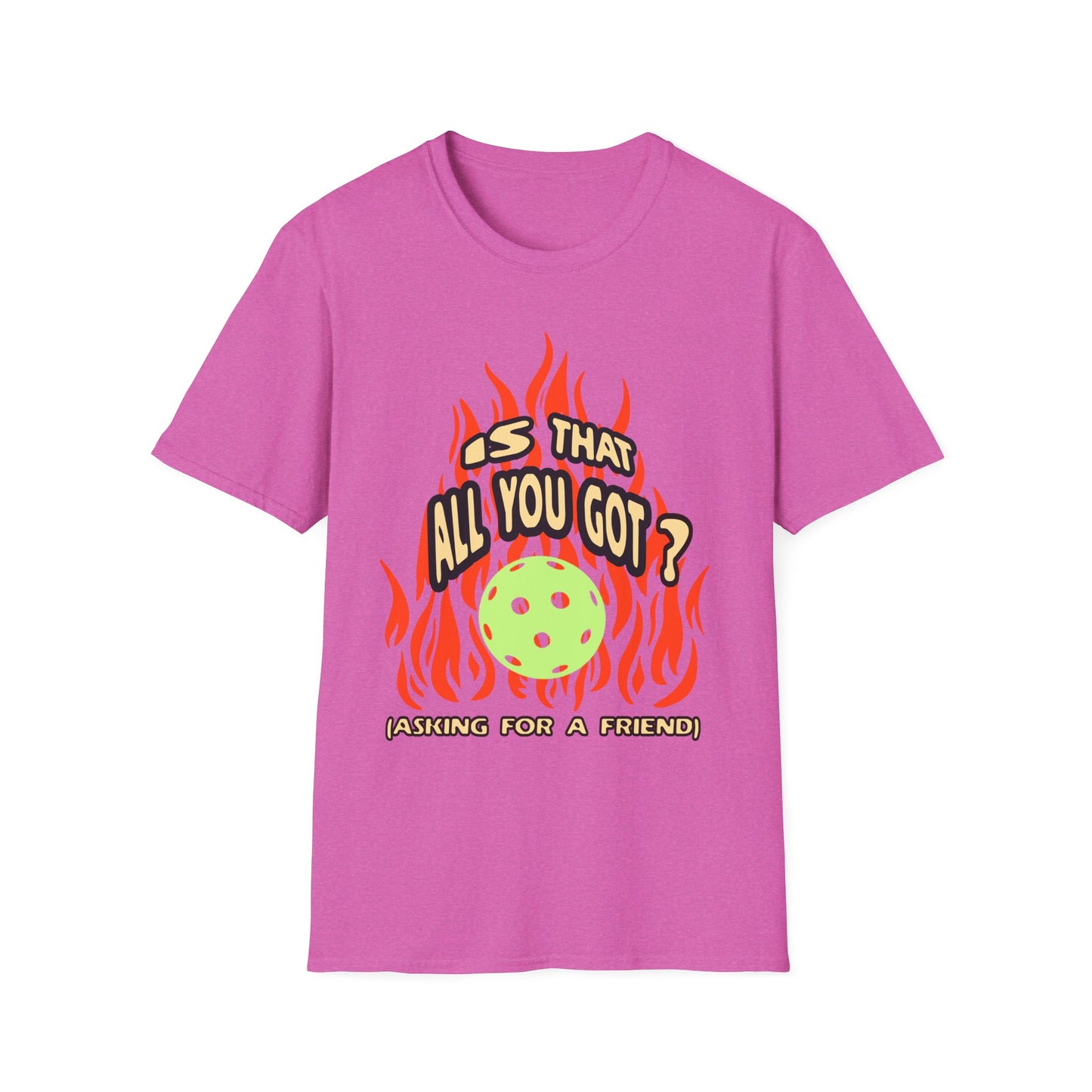 Is That All You Got? Pickleball Tee.