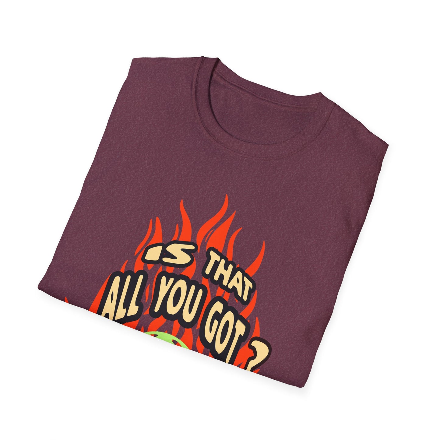 Is That All You Got? Pickleball Tee.