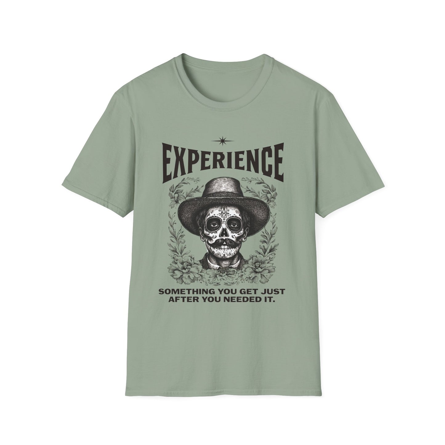 Experience. Something You Get Just After You Needed It. Tee.