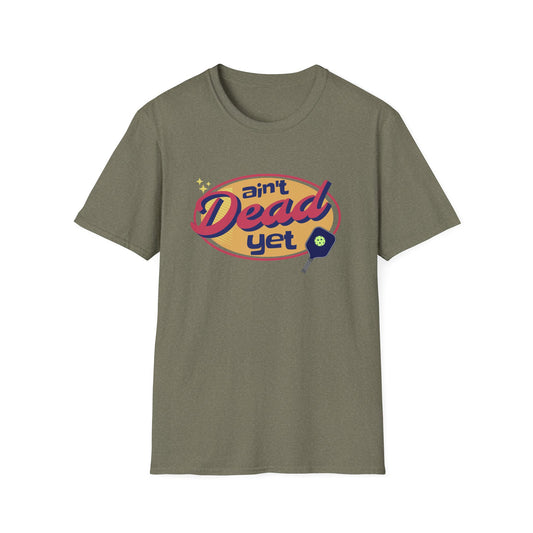 Ain't Dead Yet. Pickleball Tee.