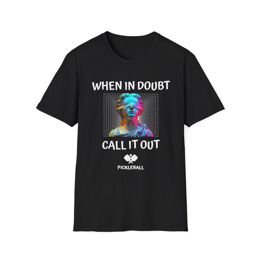 When In Doubt, Call It Out! Pickleball Tee.