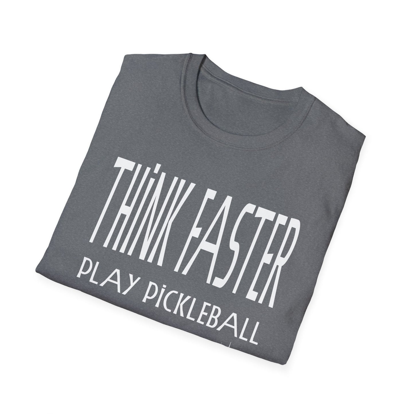 THINK FASTER. Play Pickleball. Pickleball Tee.