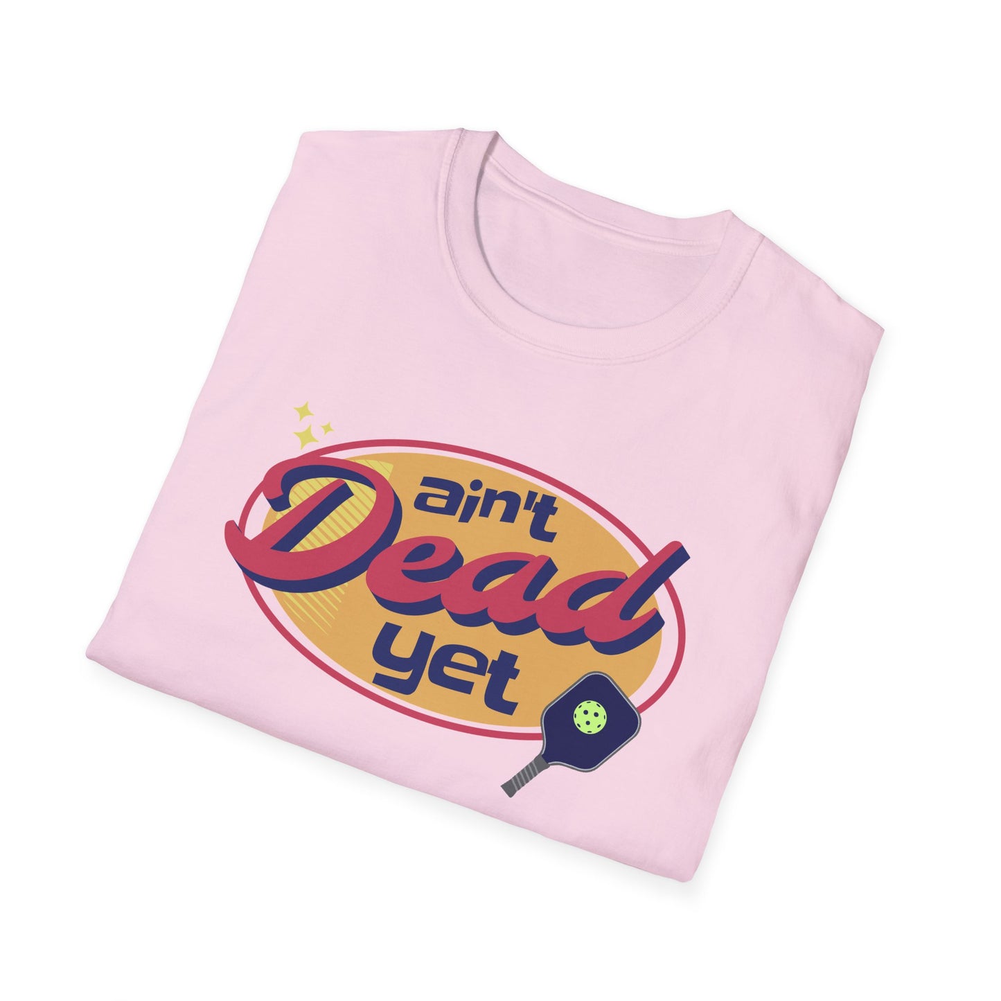 Ain't Dead Yet. Pickleball Tee.