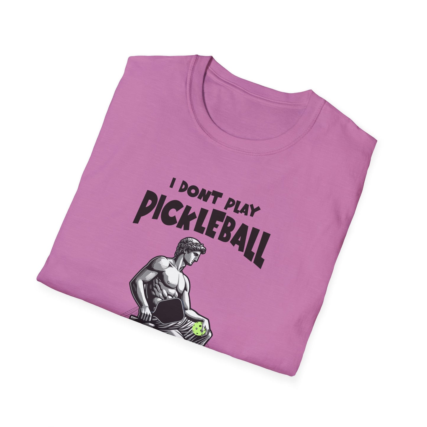 I Don't Play Pickleball Because I'm Good At It (Statue). Pickleball Tee.