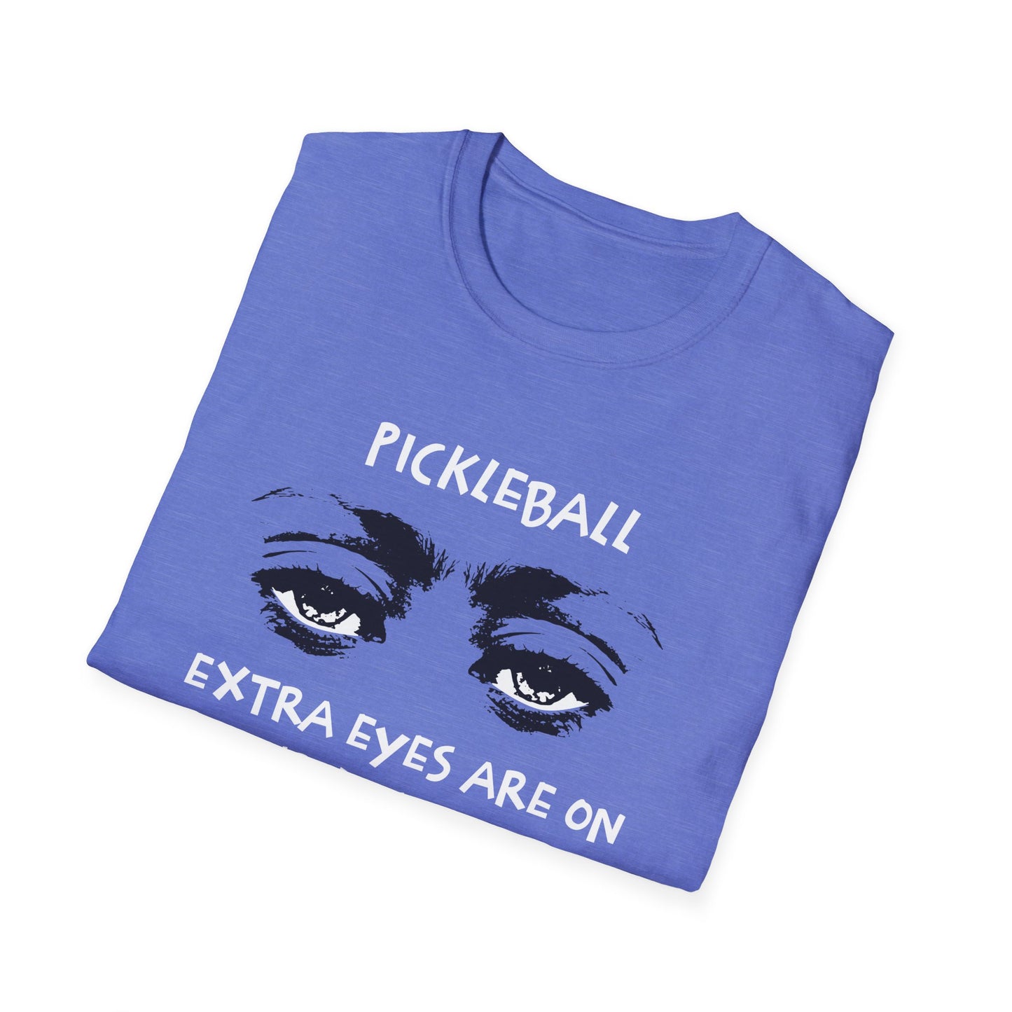 Extra Eyes Are On Your Line Calls. Pickleball Tee.