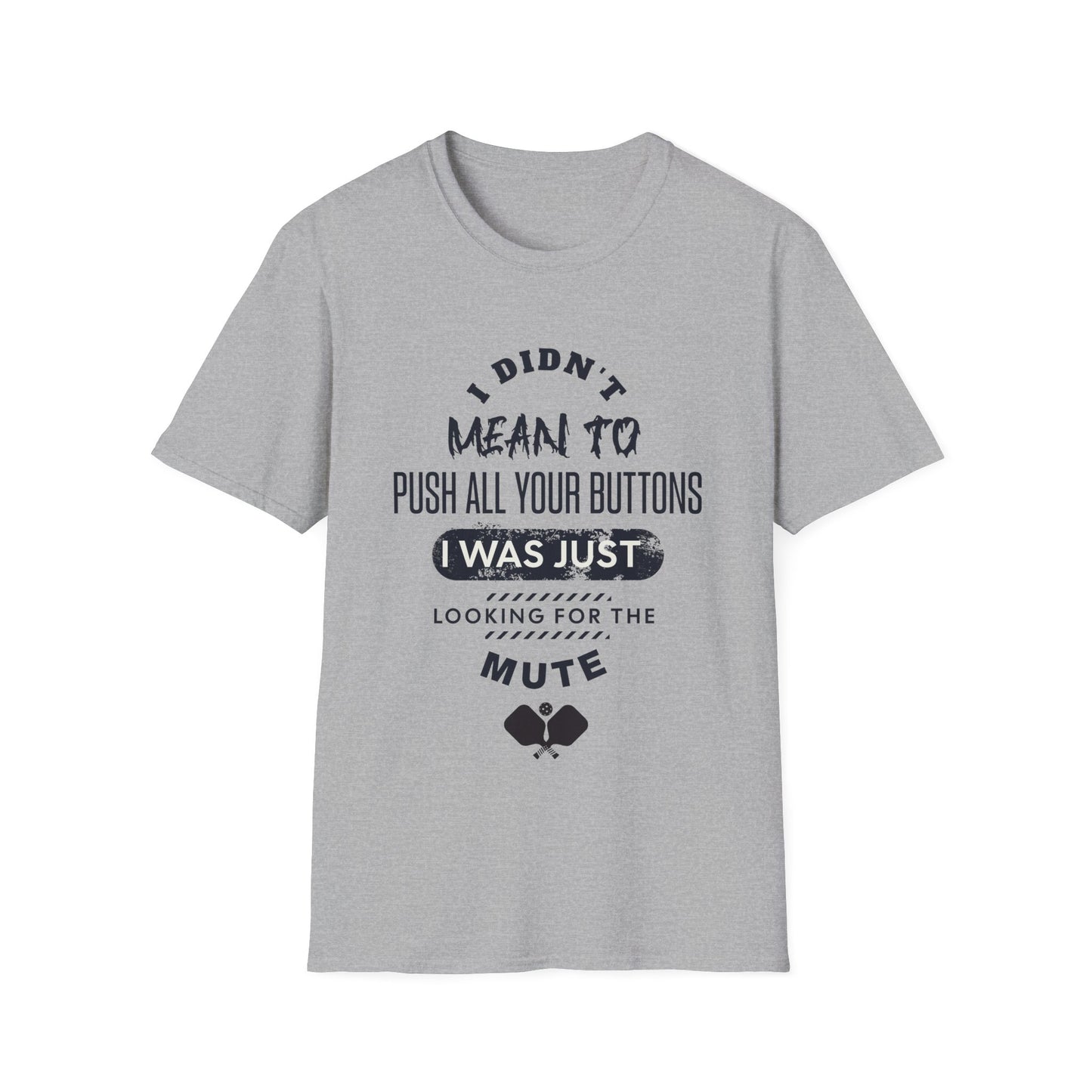 I Didn't Mean To Push Buttons Pickleball Tee.