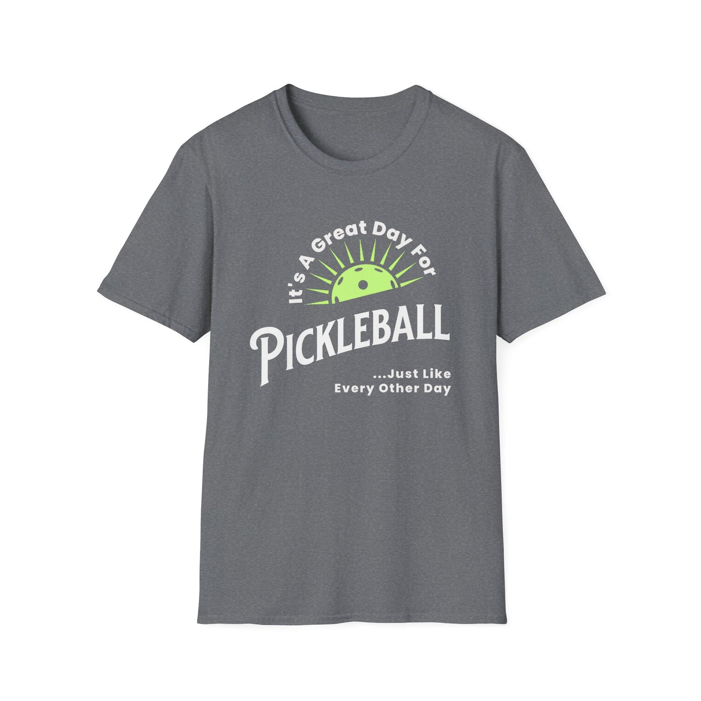 It's Great Day. Pickleball Tee.