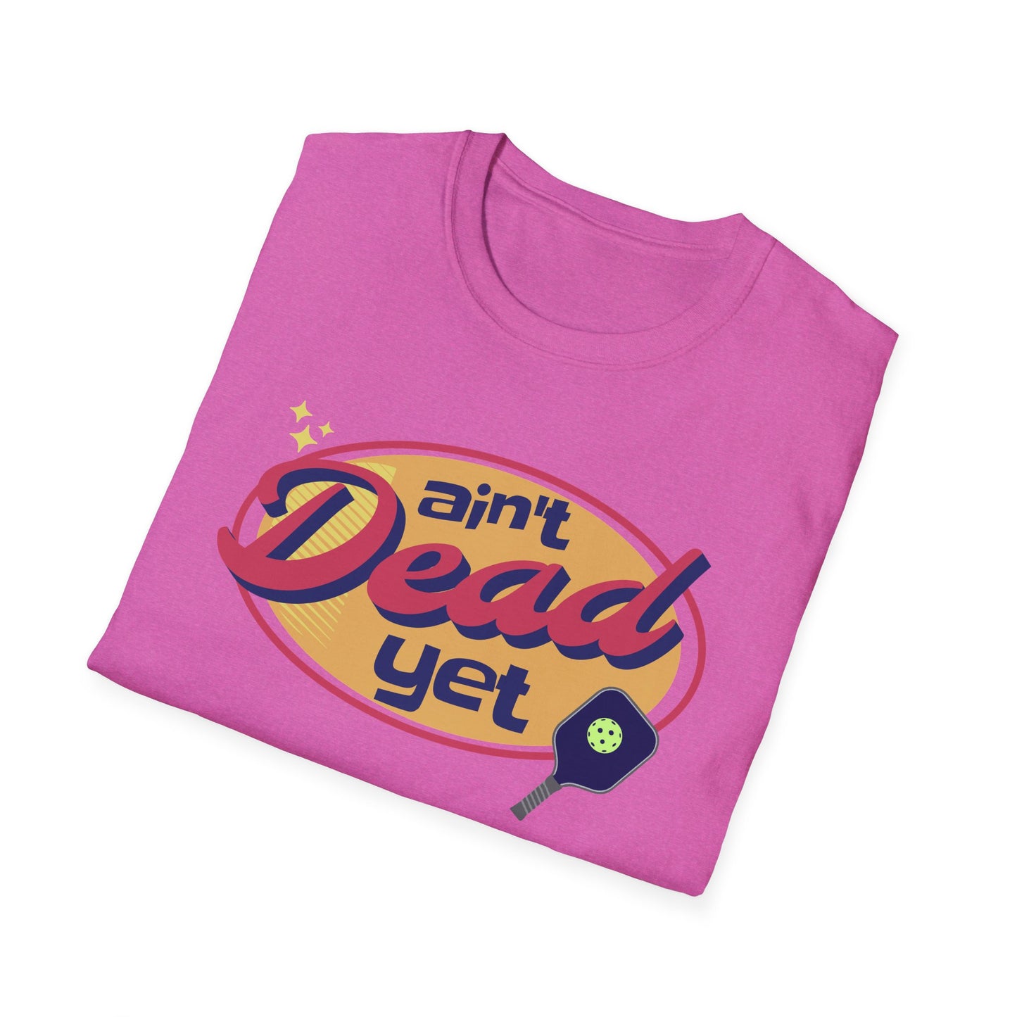 Ain't Dead Yet. Pickleball Tee.