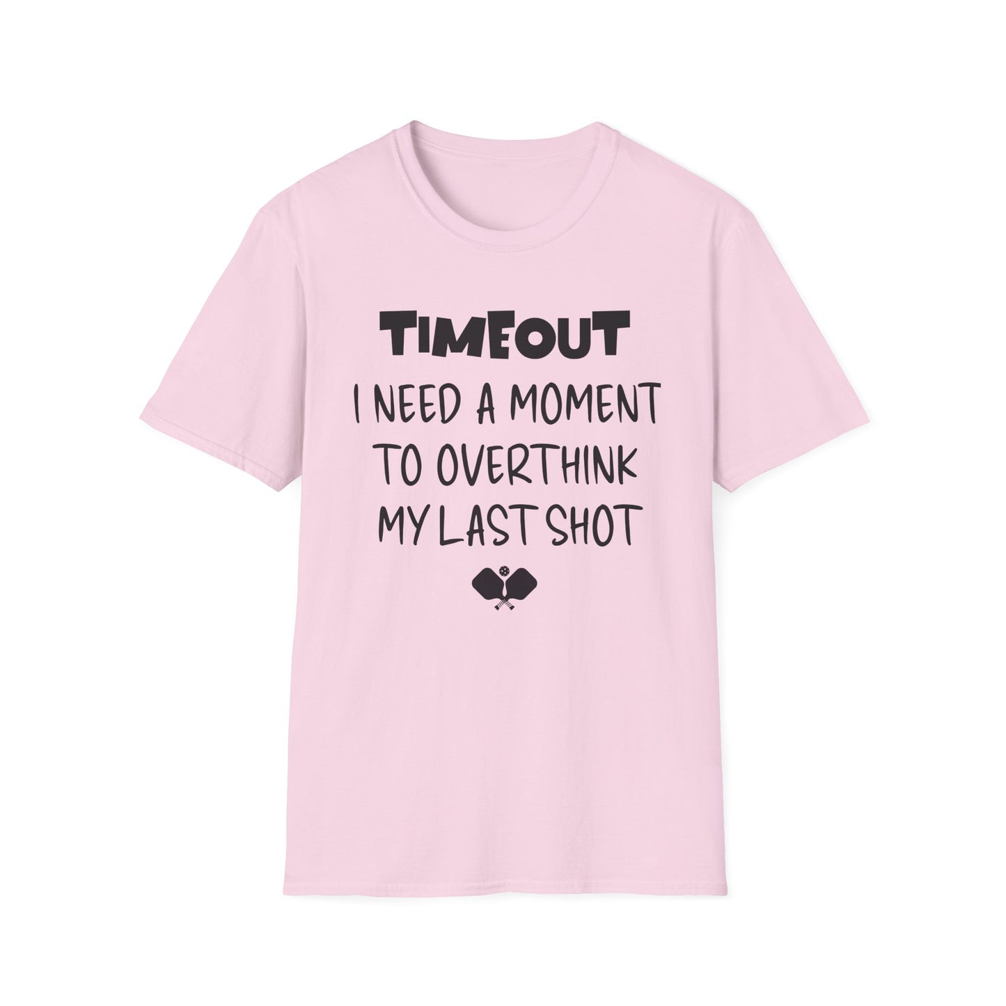 TIMEOUT. I Need A Moment.  Pickleball Tee.