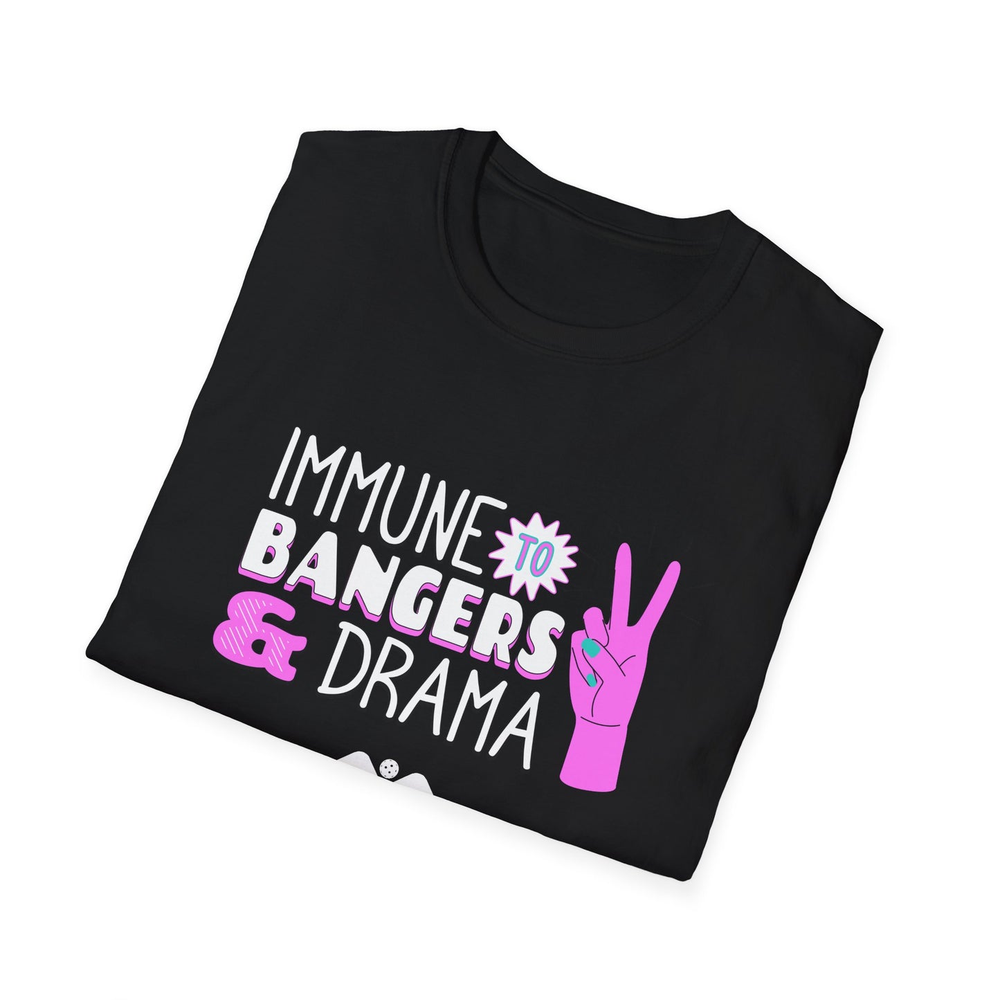 Immune to Bangers and Drama. Pickleball Tee.