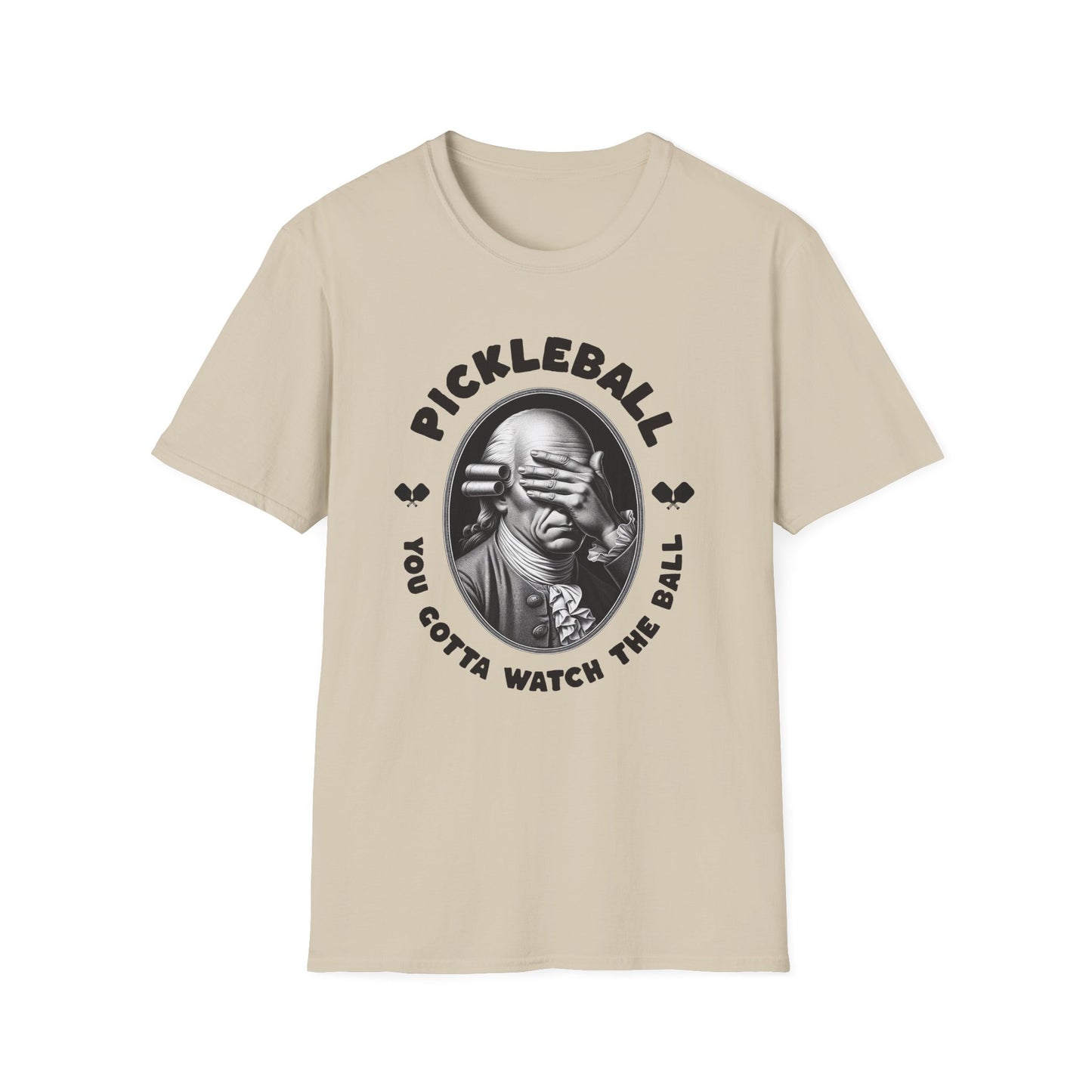 You Gotta Watch The Ball. Pickleball Tee.