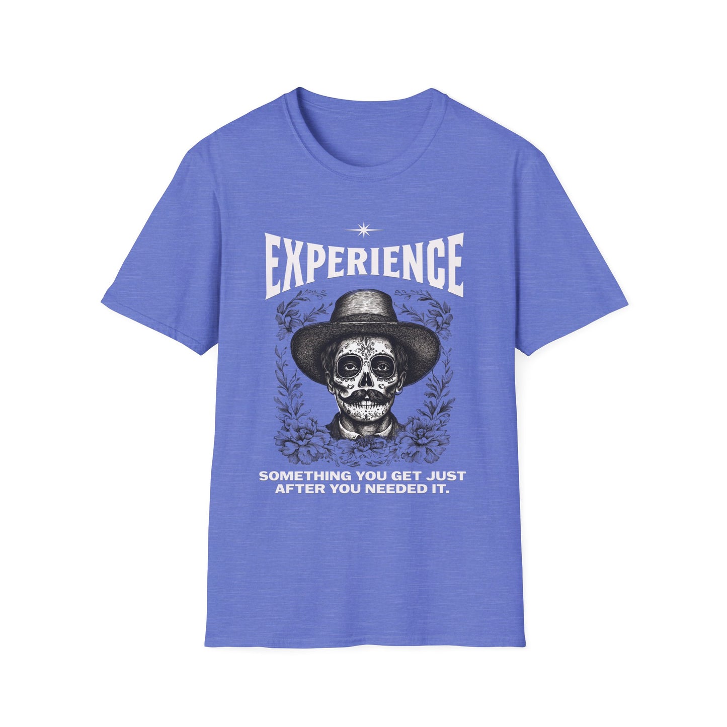 Experience. Something You Get Just After You Needed It. Tee.