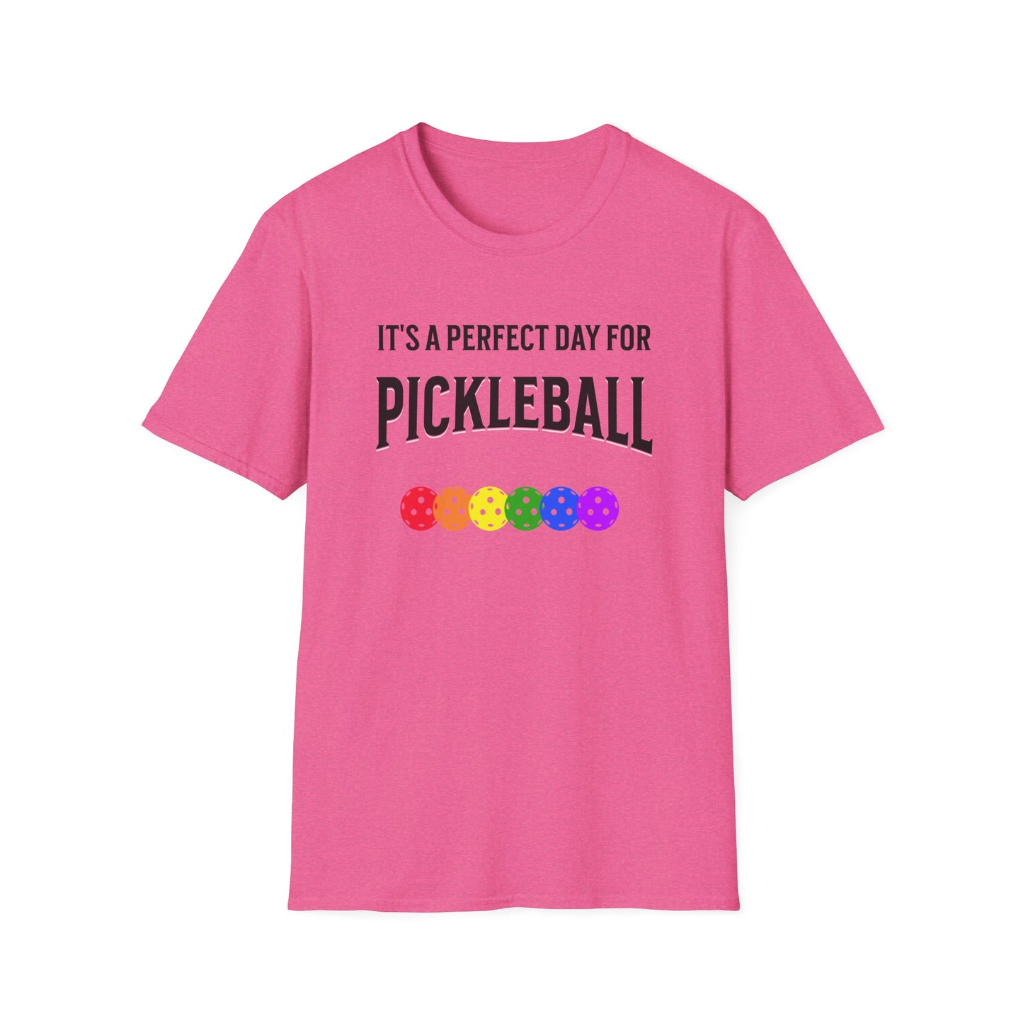 It's A Perfect Day For Pickleball. Unisex Softstyle T-Shirt