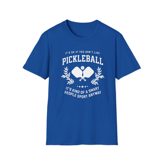 It's OK if You Don't. Pickleball Tee.