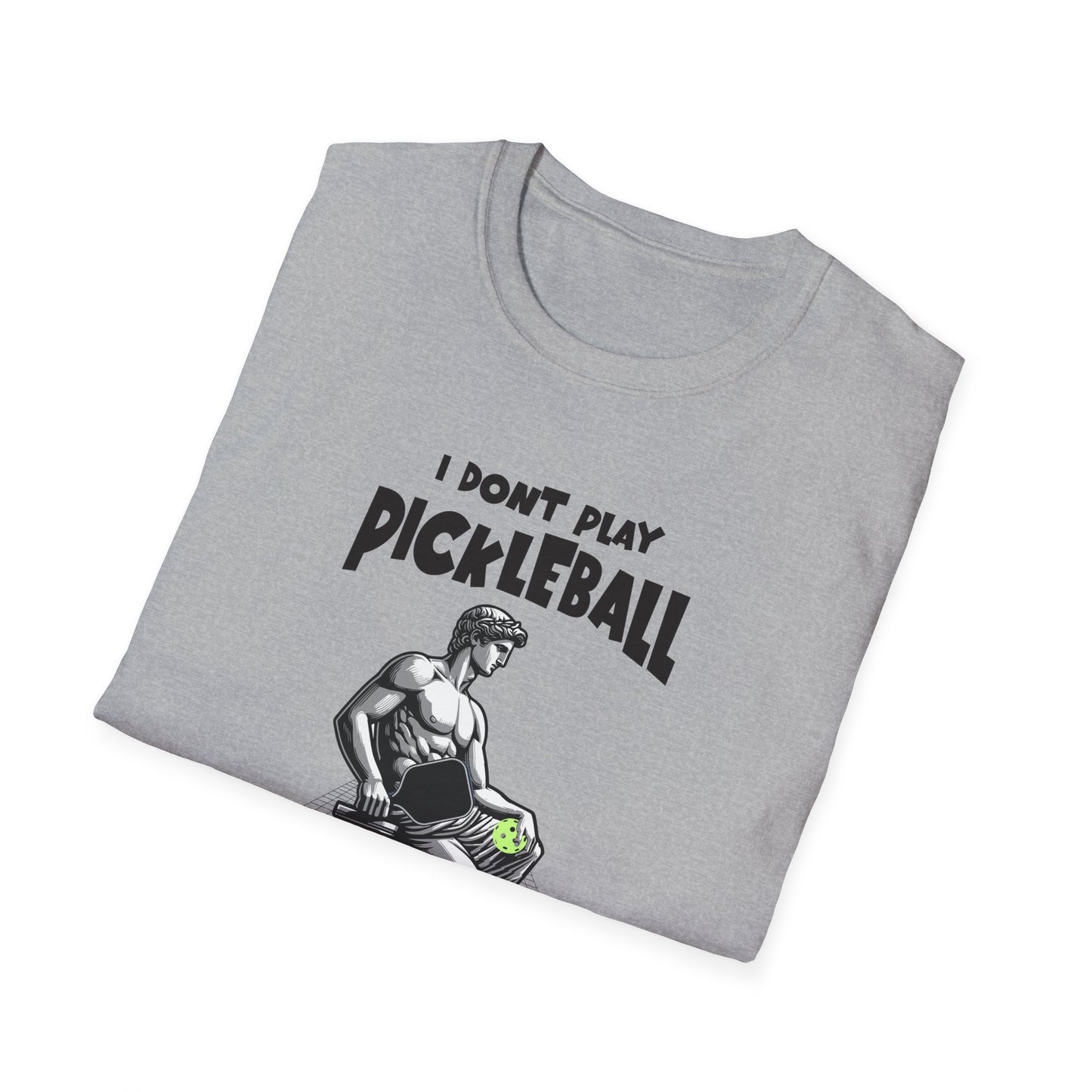 I Don't Play Pickleball Because I'm Good At It (Statue). Pickleball Tee.