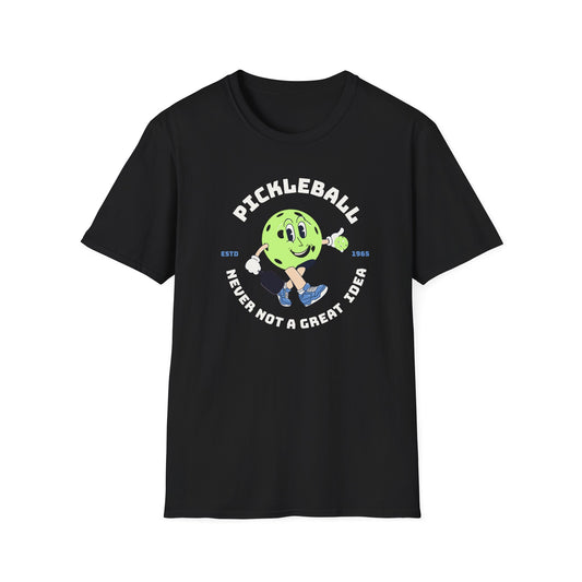 Never Not A Great Idea!  Pickleball Tee.