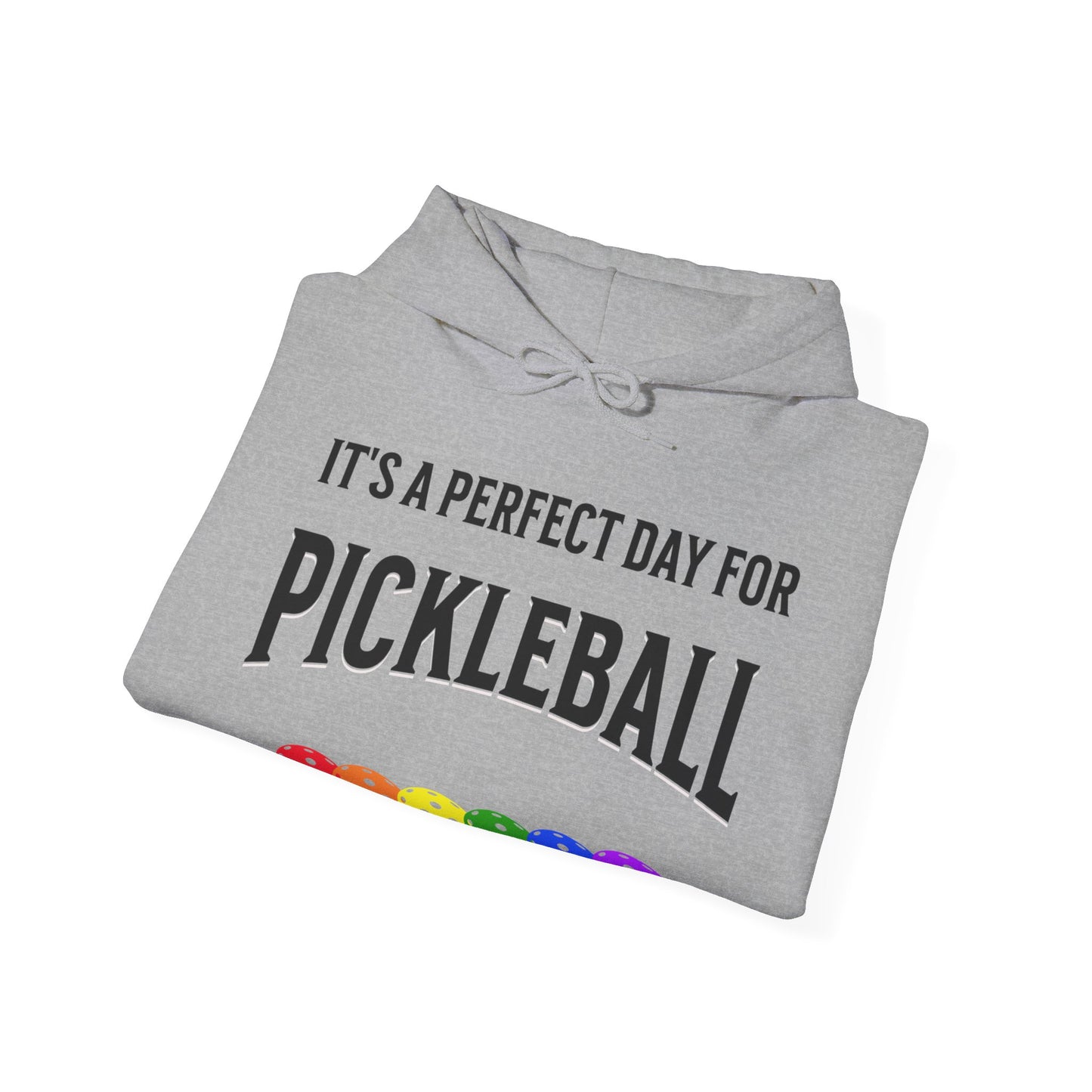 It's a perfect day. Pickleball Hoodie.