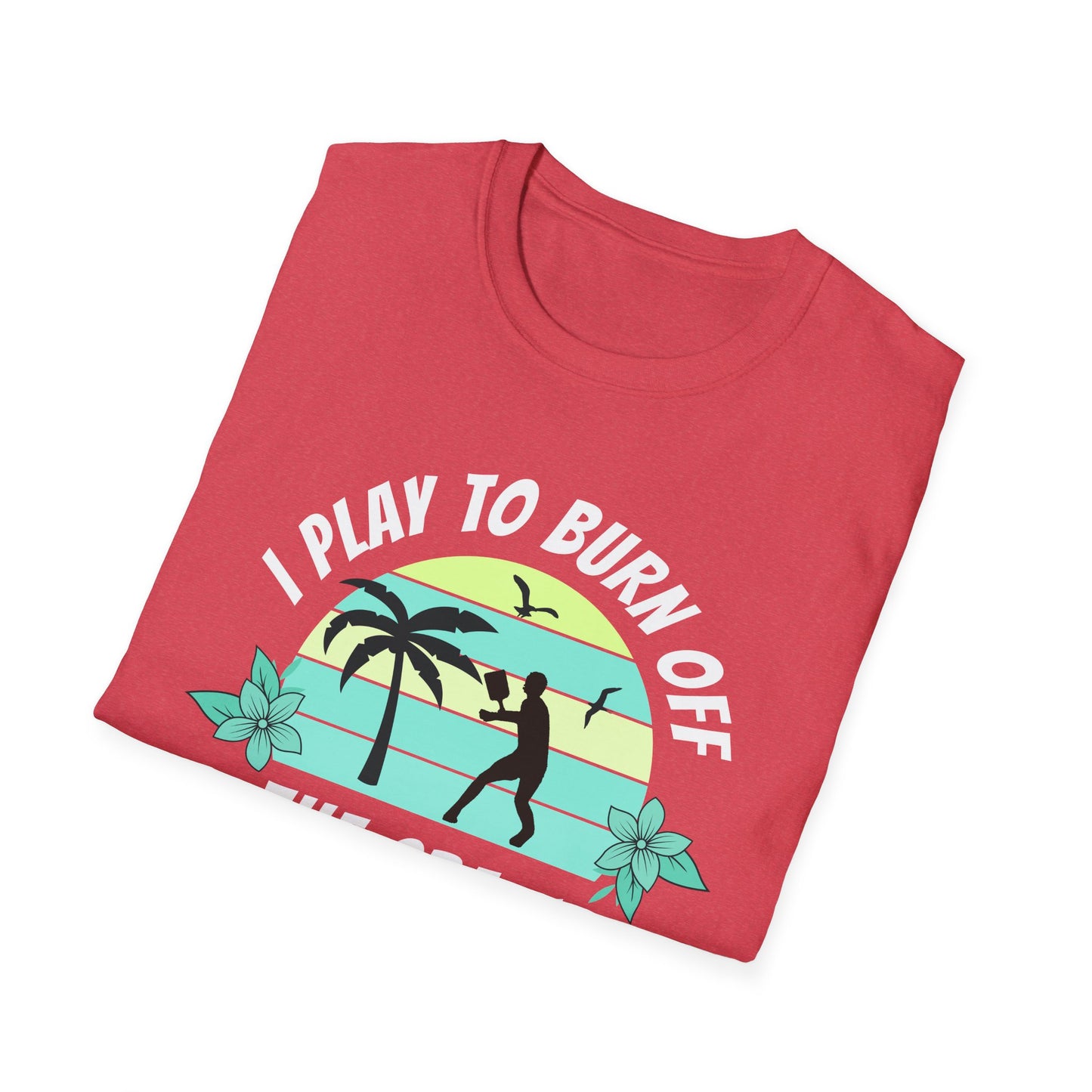 I Play To Burn Crazy. Pickleball Tee.
