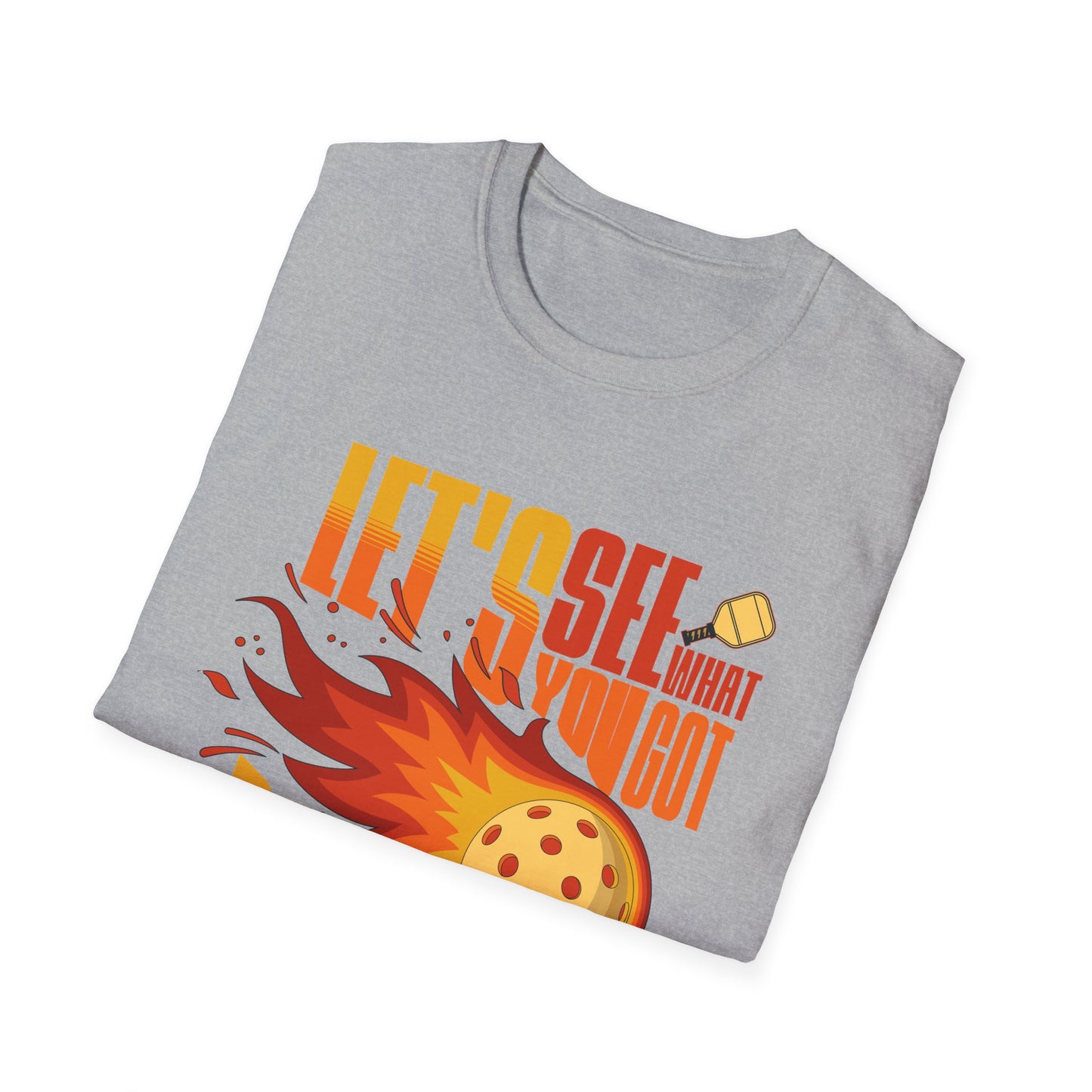 Let's See What You Got. Pickleball Tee.