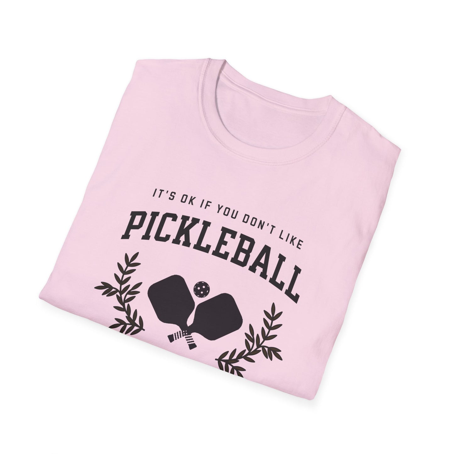 It's OK if You Don't. Pickleball Tee.