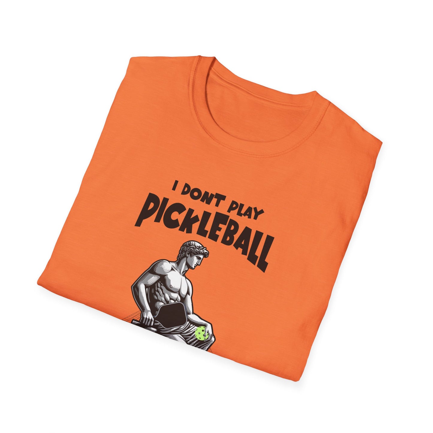 I Don't Play Pickleball Because I'm Good At It (Statue). Pickleball Tee.